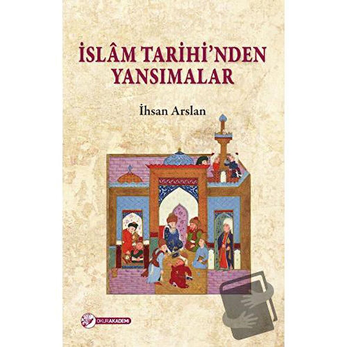 İslam Tarihi'nden Yansımalar