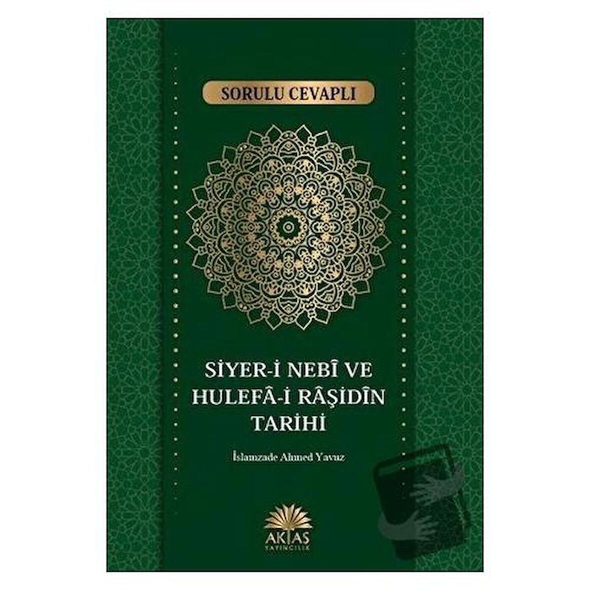 Sorulu Cevaplı Siyer i Nebi ve Hulefa i Raşidin Tarihi / Aktaş Yayıncılık /