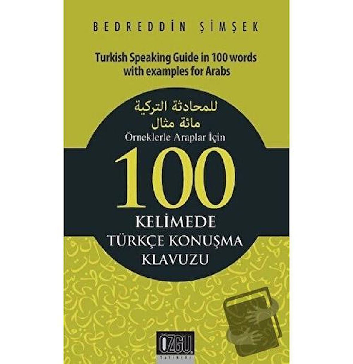 Örneklerle Araplar İçin 100 Kelimede Türkçe Konuşma Klavuzu