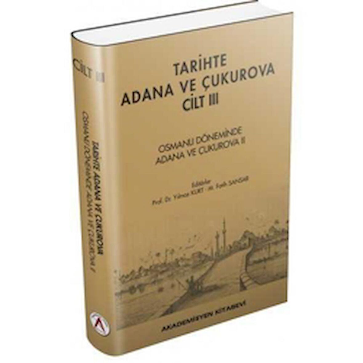 Tarihte Adana ve Çukurova Cilt:3 - Osmanlı Döneminde Adana ve Çukurova II