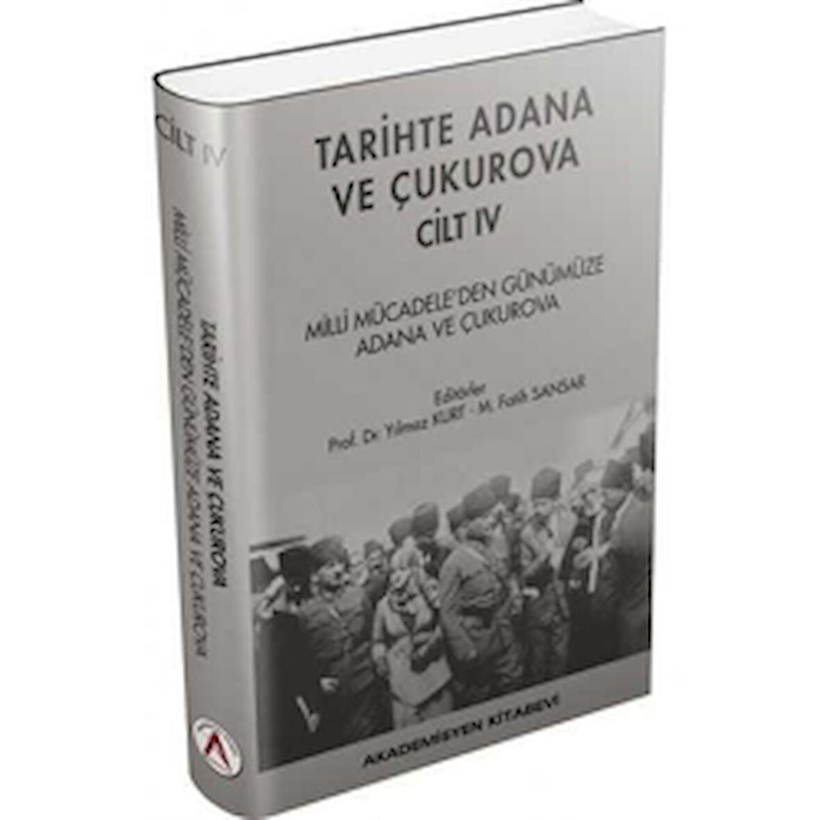 Tarihte Adana ve Çukurova Cilt:4 - Milli Mücadele'den Günümüze Adana ve Çukurova