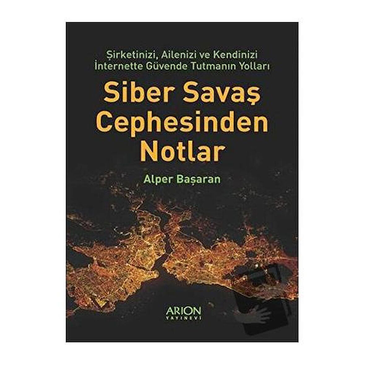 Siber Savaş Cephesinden Notlar