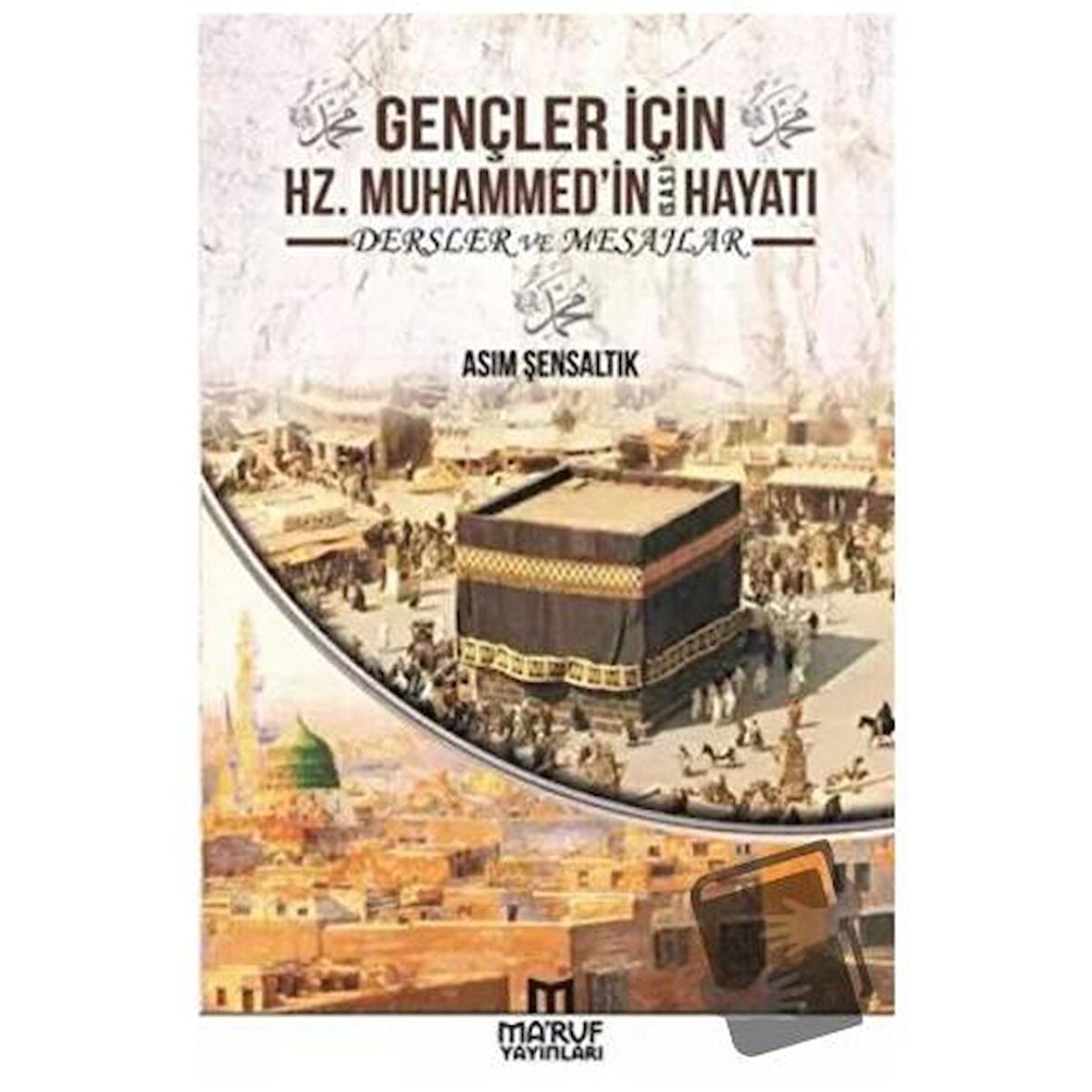 Gençler İçin Hz. Muhammedin Hayatı Dersler ve Mesajlar