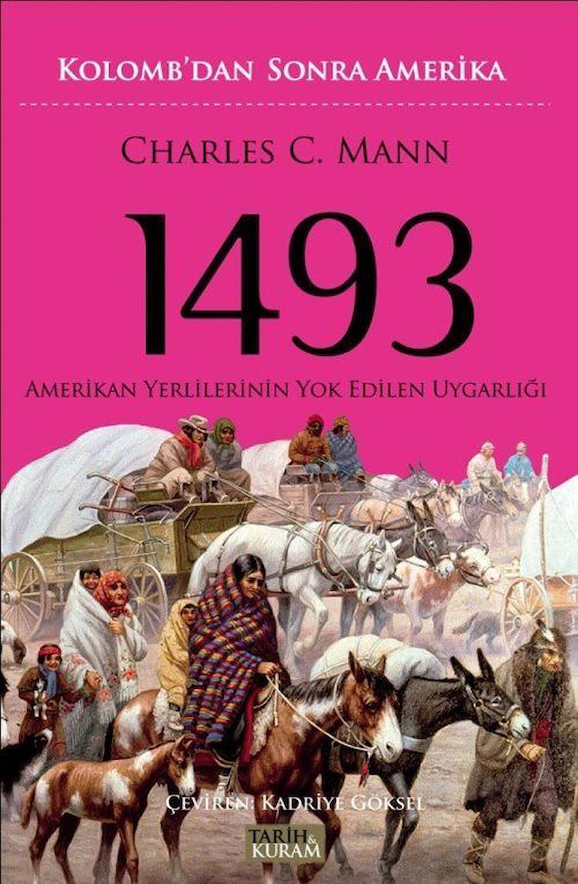 1493 Kolomb'dan Sonra Amerika & Amerikan Yerlilerinin Yok Edilen Uygarlığı / Charles C. Mann