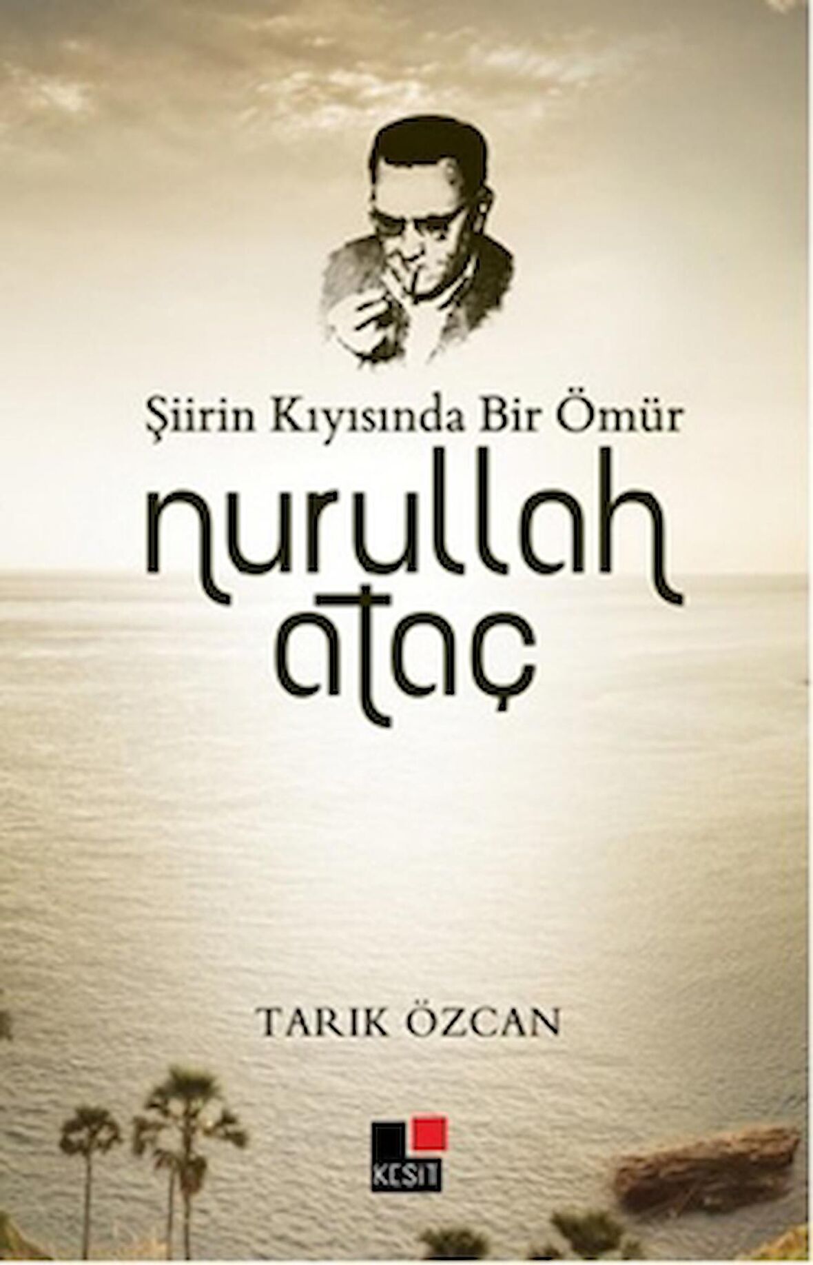 Şiirin Kıyısında Bir Ömür Nurullah Ataç