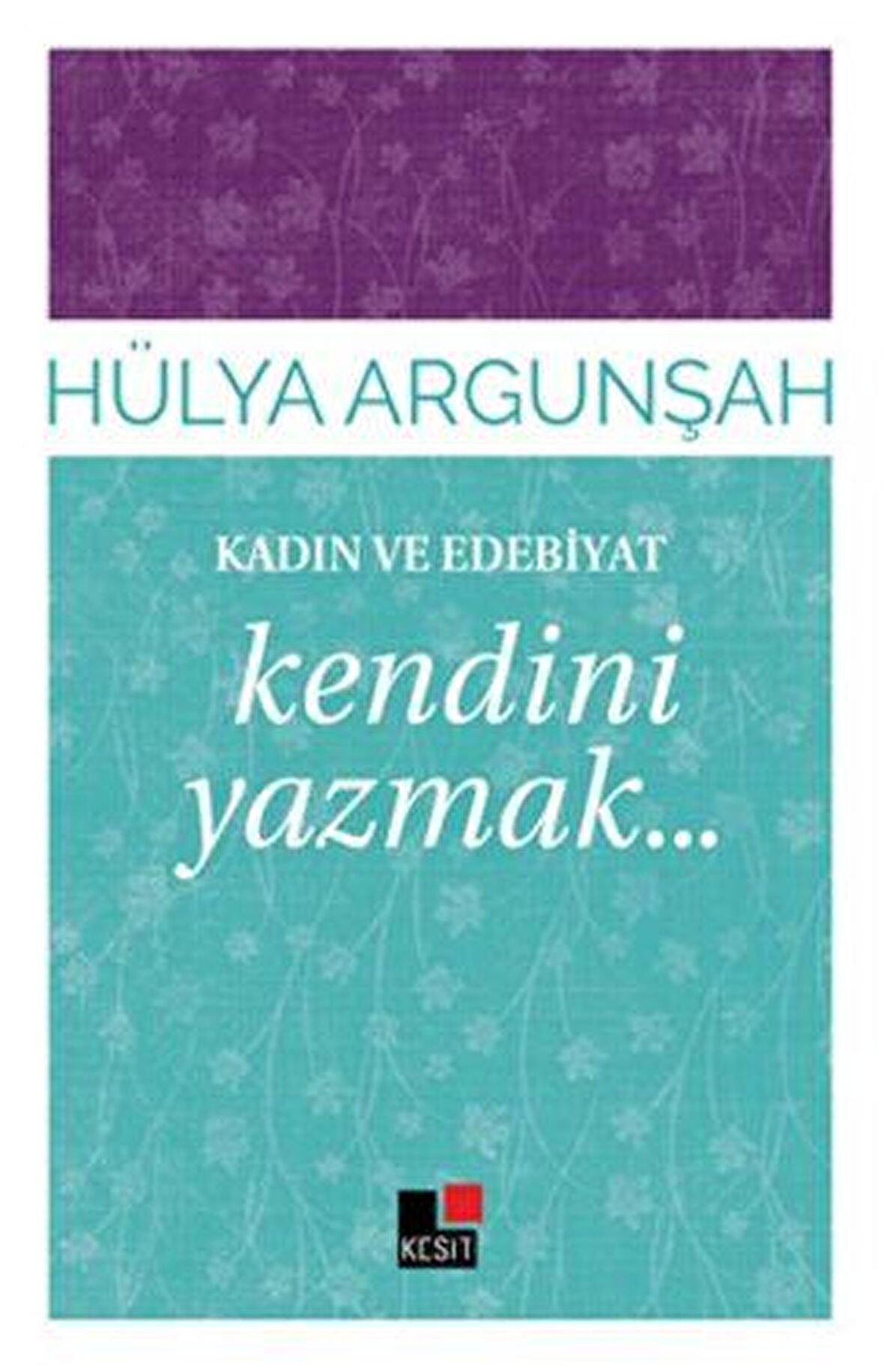 Kadın ve Edebiyat: Kendini Yazmak