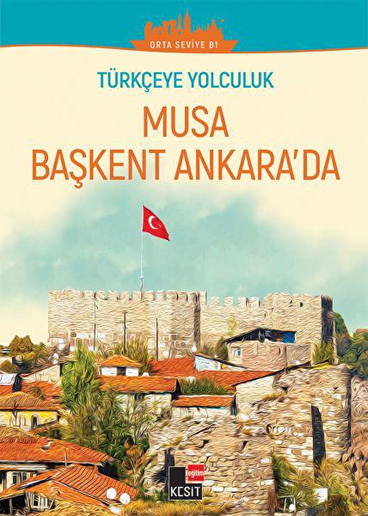 Musa Başkent Ankara'da (Orta Seviye B1)