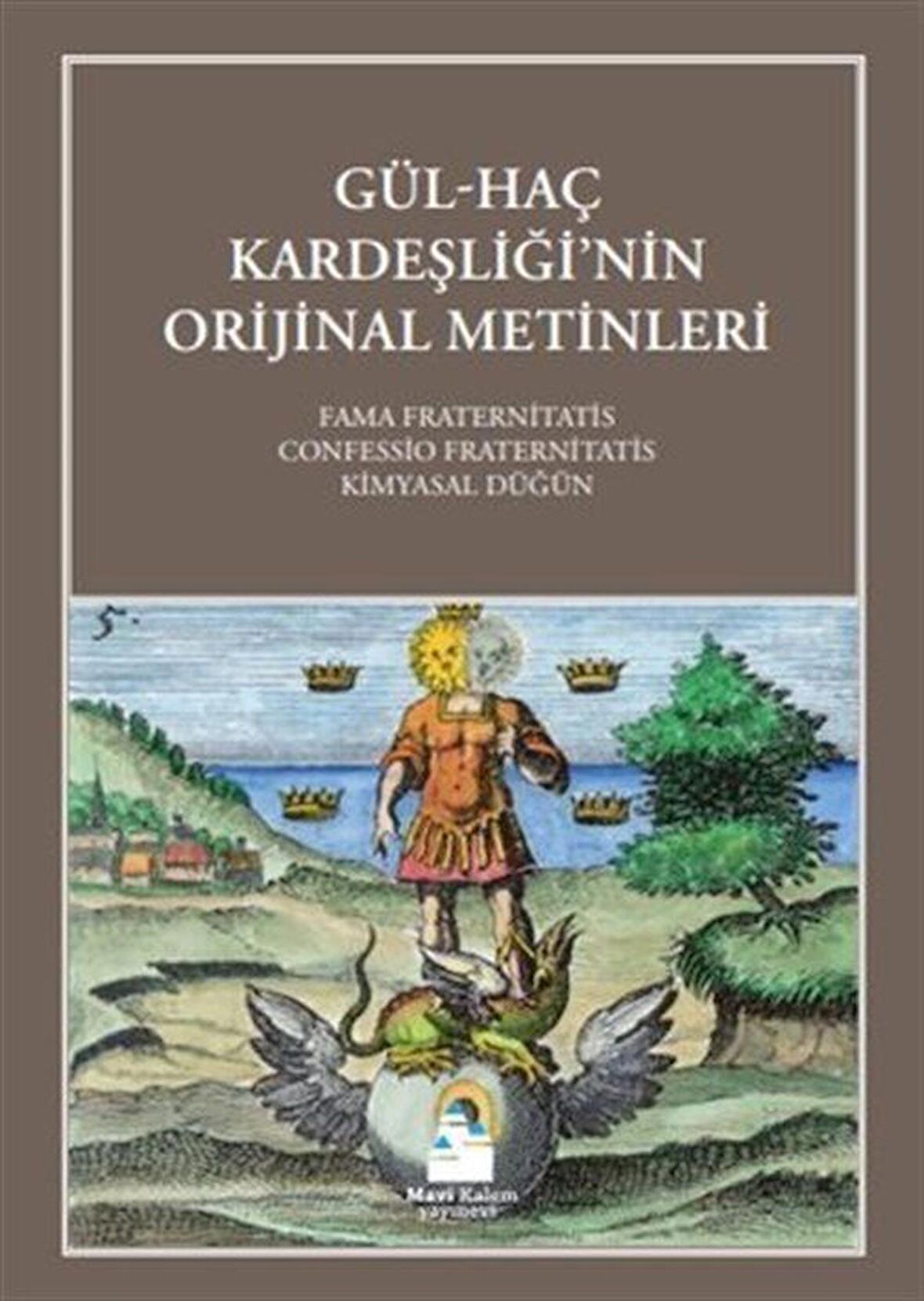 Gül-Haç Kardeşliği'nin Orijinal Metinleri & Fama Fraternitatis Confessio Fraternitatis Kimyasal Düğün / Kolektif