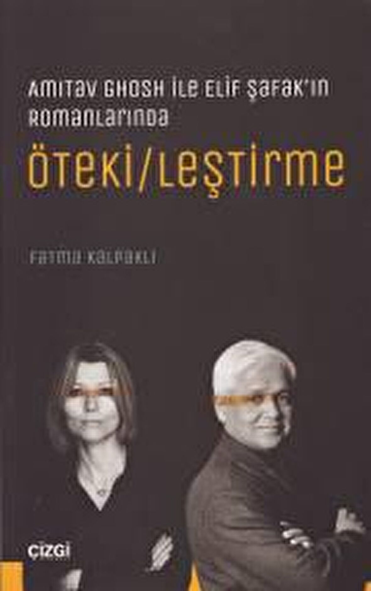 Amitav Ghosh ile Elif Şafak’ın Romanlarında Öteki/leştirme