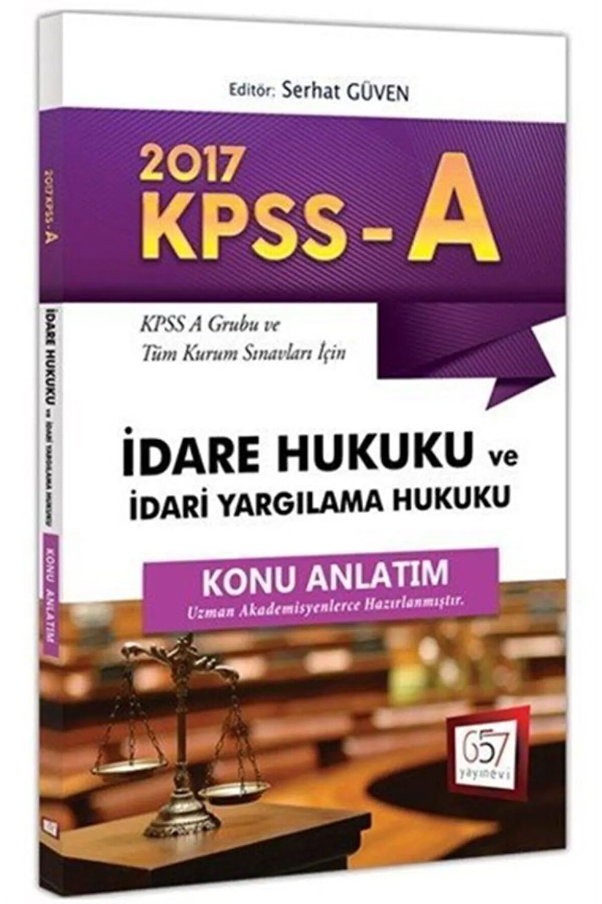 2017 Kpss-a Grubu Ve Tüm Kurum Sınavları Için Konu Anlatımlı Idare Hukuku Ve Idari Yargılama Hukuku