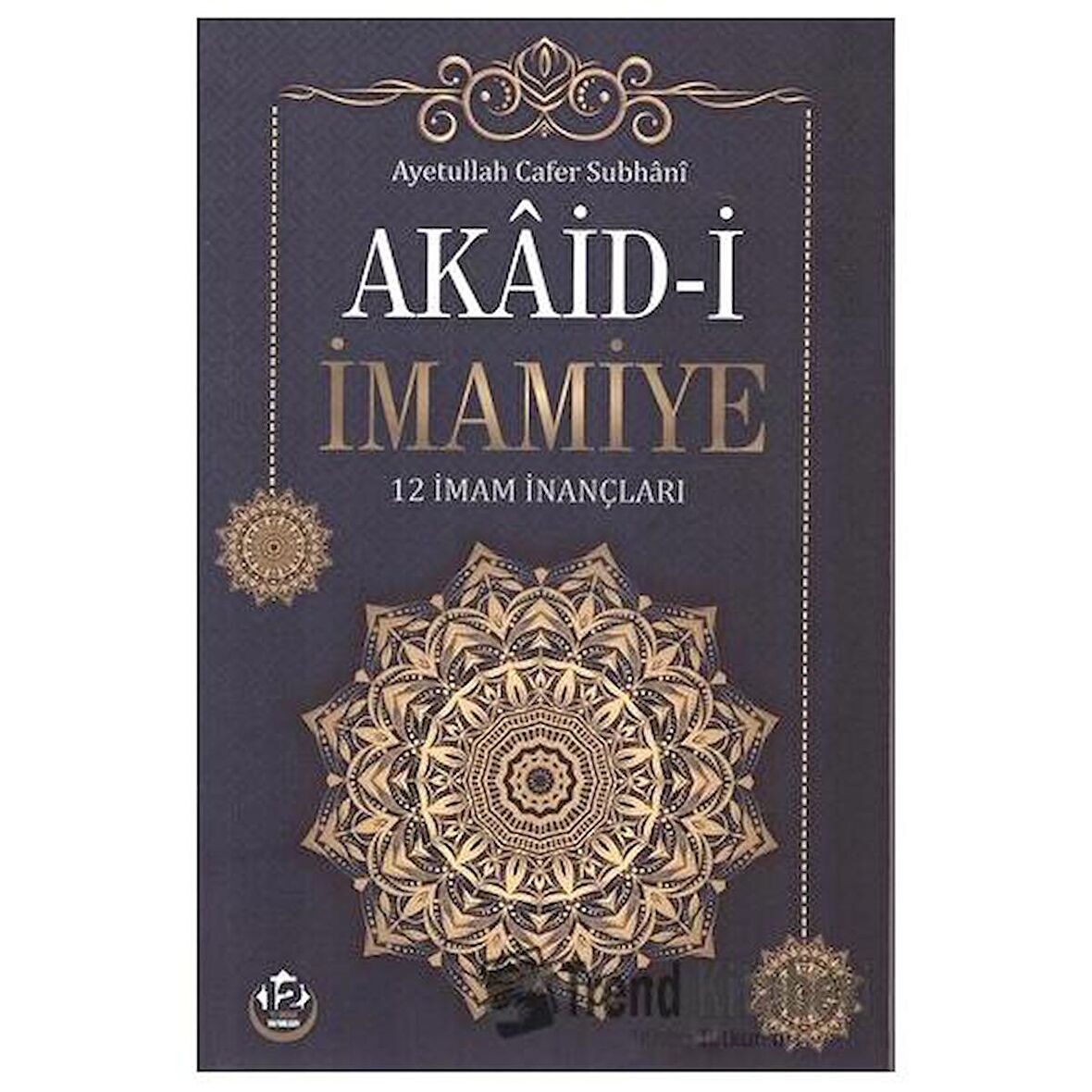 Akaid-i İmamiye - 12 İmam İnançları