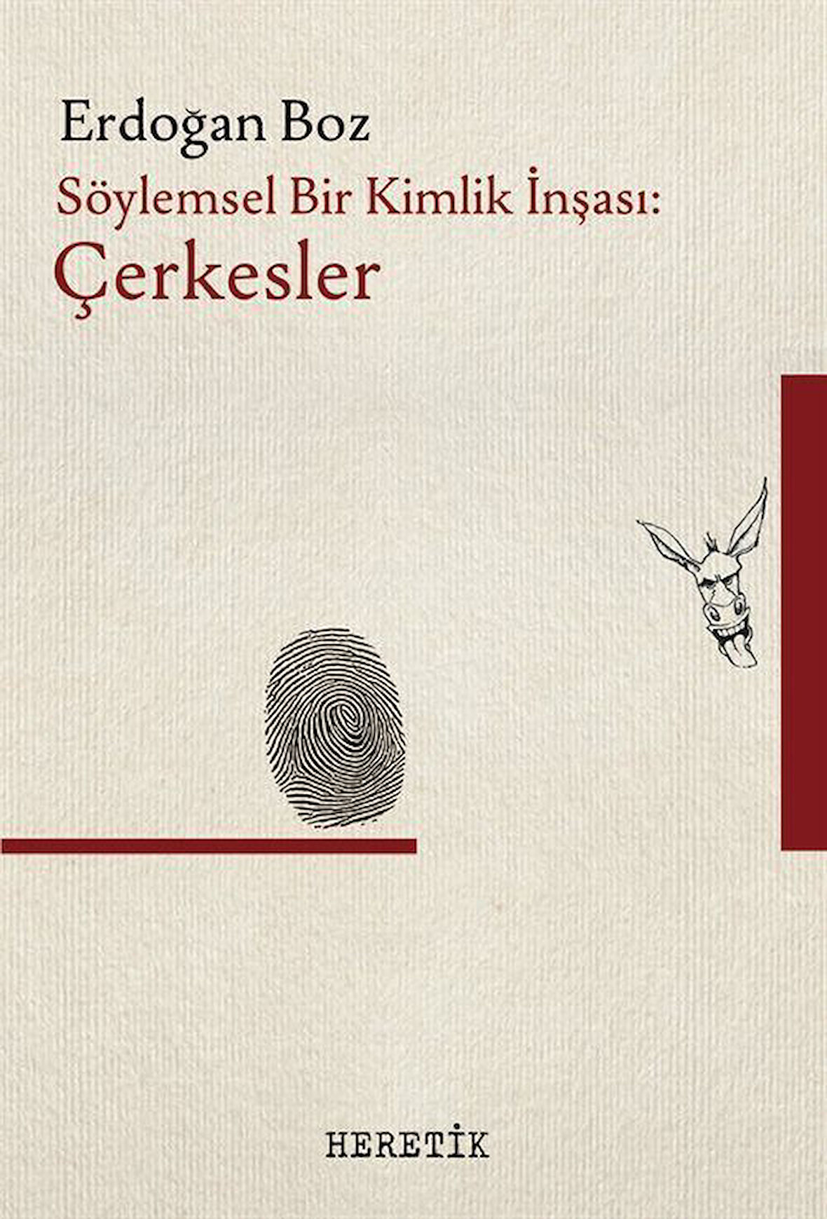 Söylemsel Bir Kimlik İnşası : Çerkesler / Erdoğan Boz