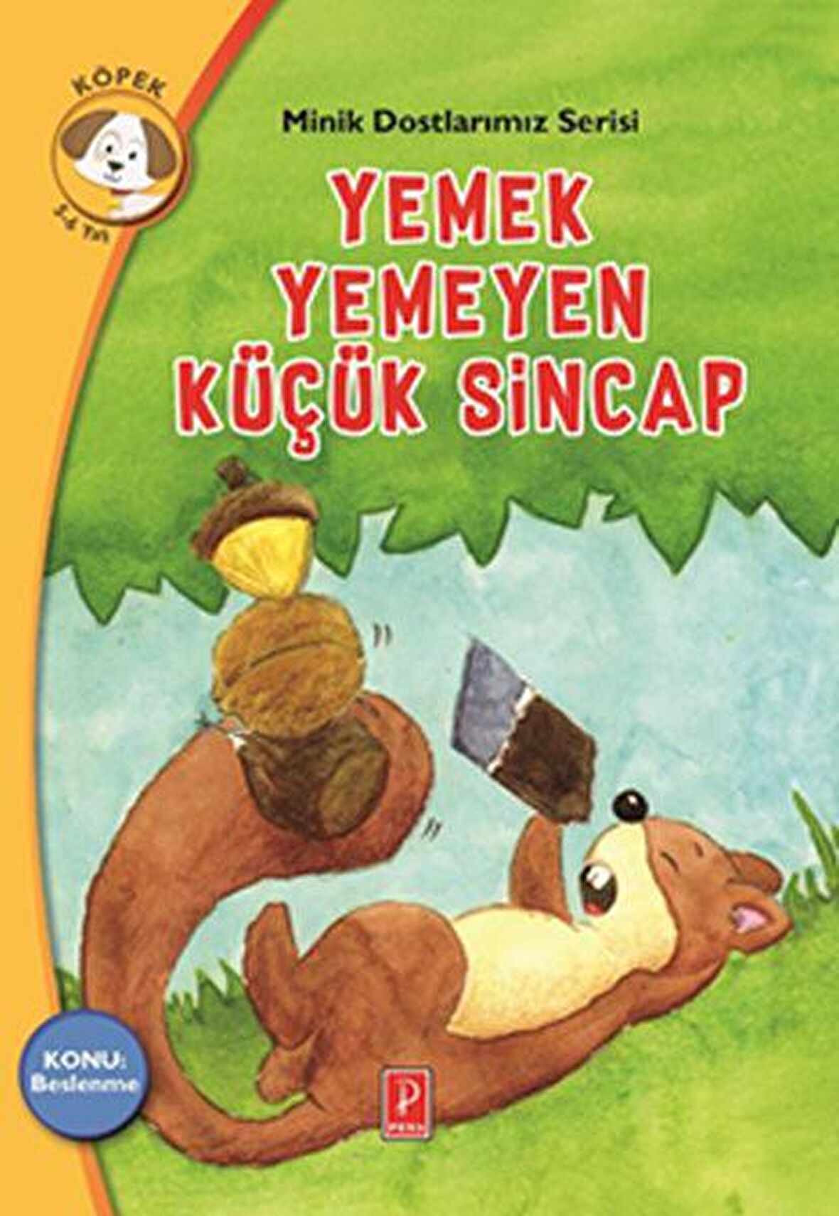 Yemek Yemeyen Küçük Sincap - Minik Dostlarımız Serisi 2