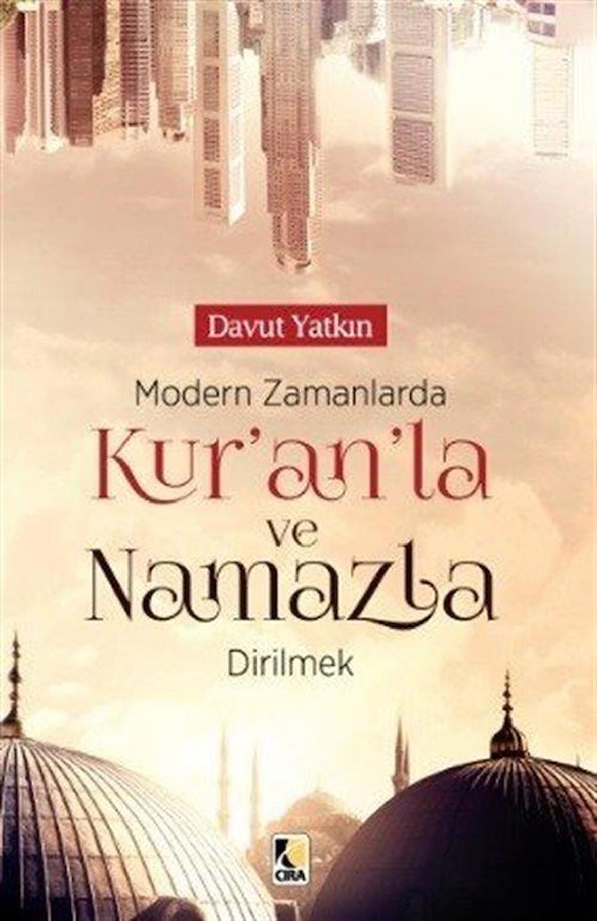 Modern Zamanlarda Kur’an'la ve Namazla Dirilmek