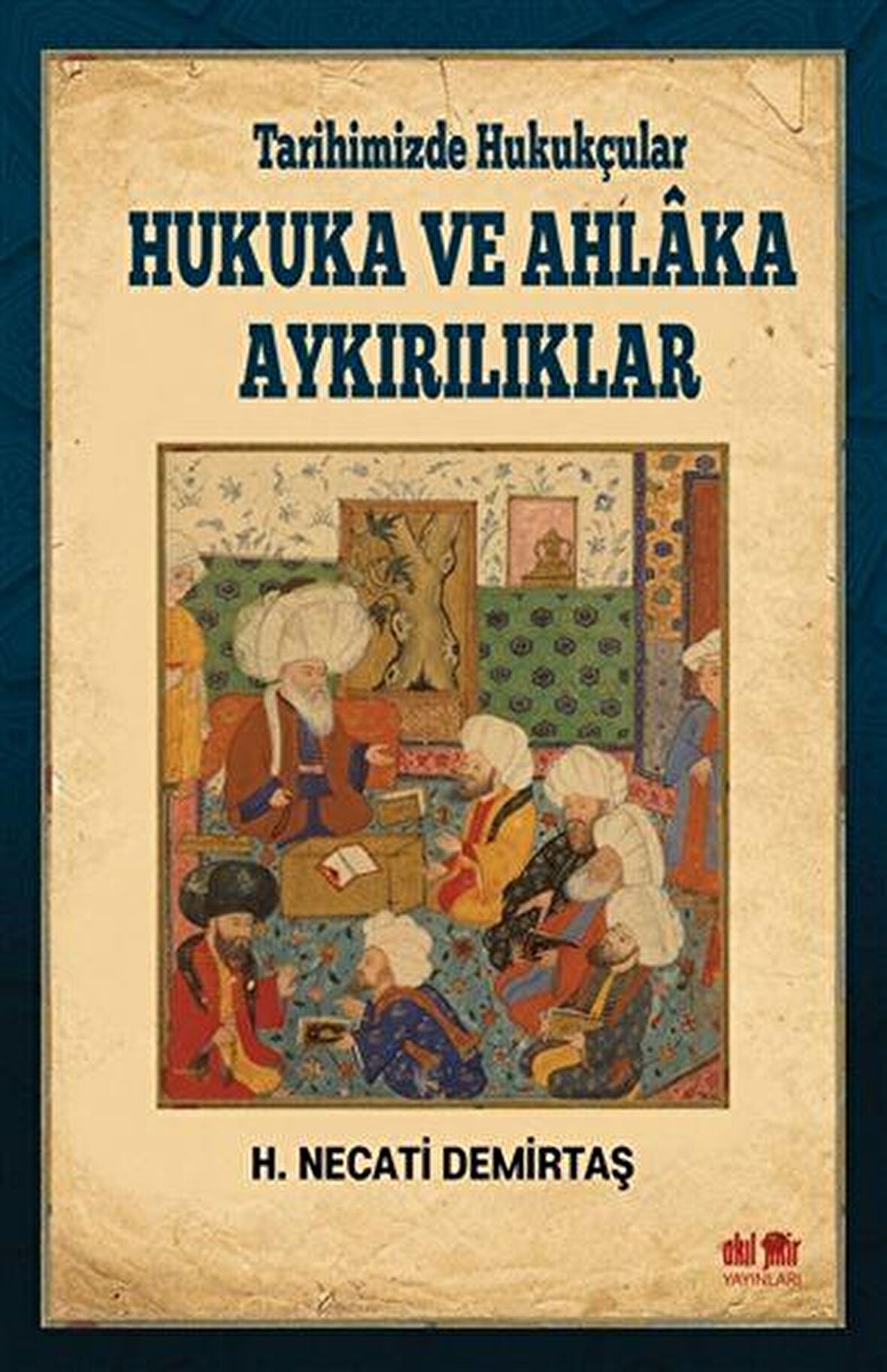 Tarihimizde Hukukçular Hukuka ve Ahlaka Aykırılıklar