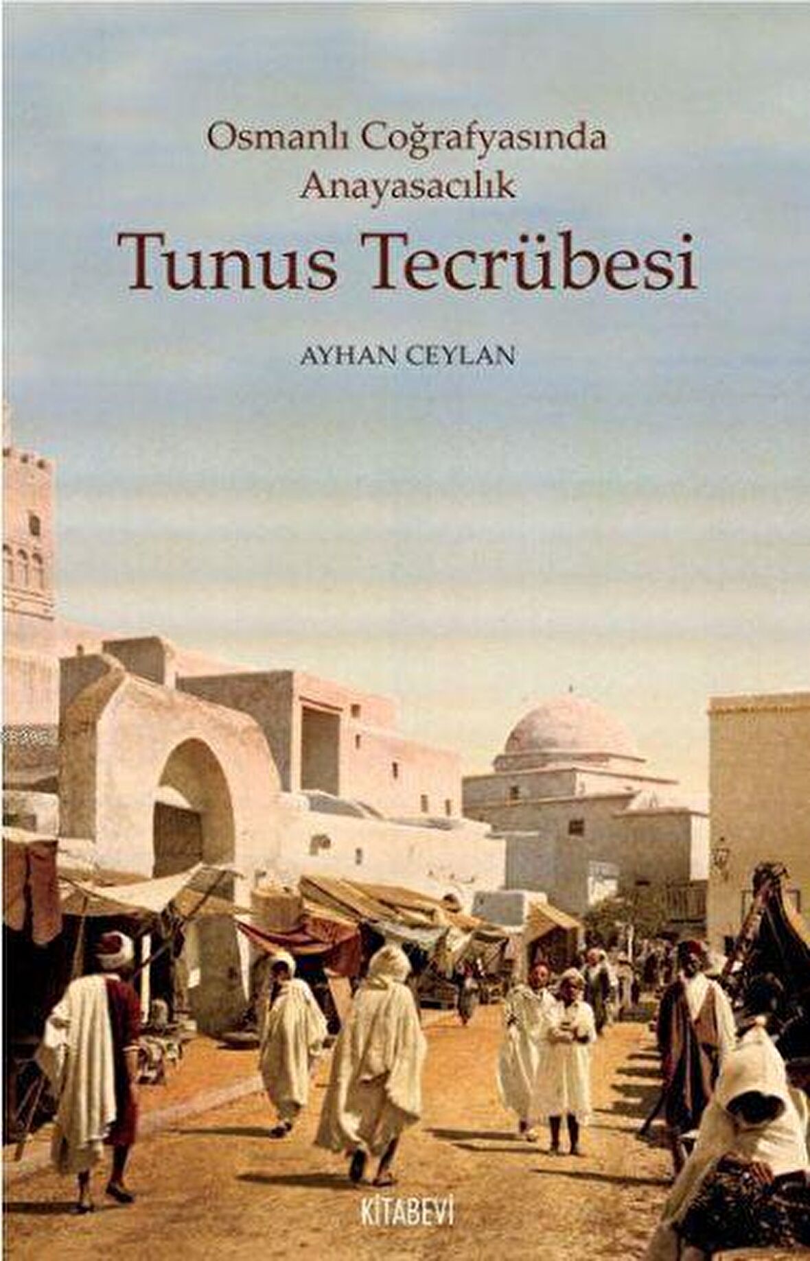 Tunus Tecrübesi  - Osmanlı Coğrafyasında Anayasacılık