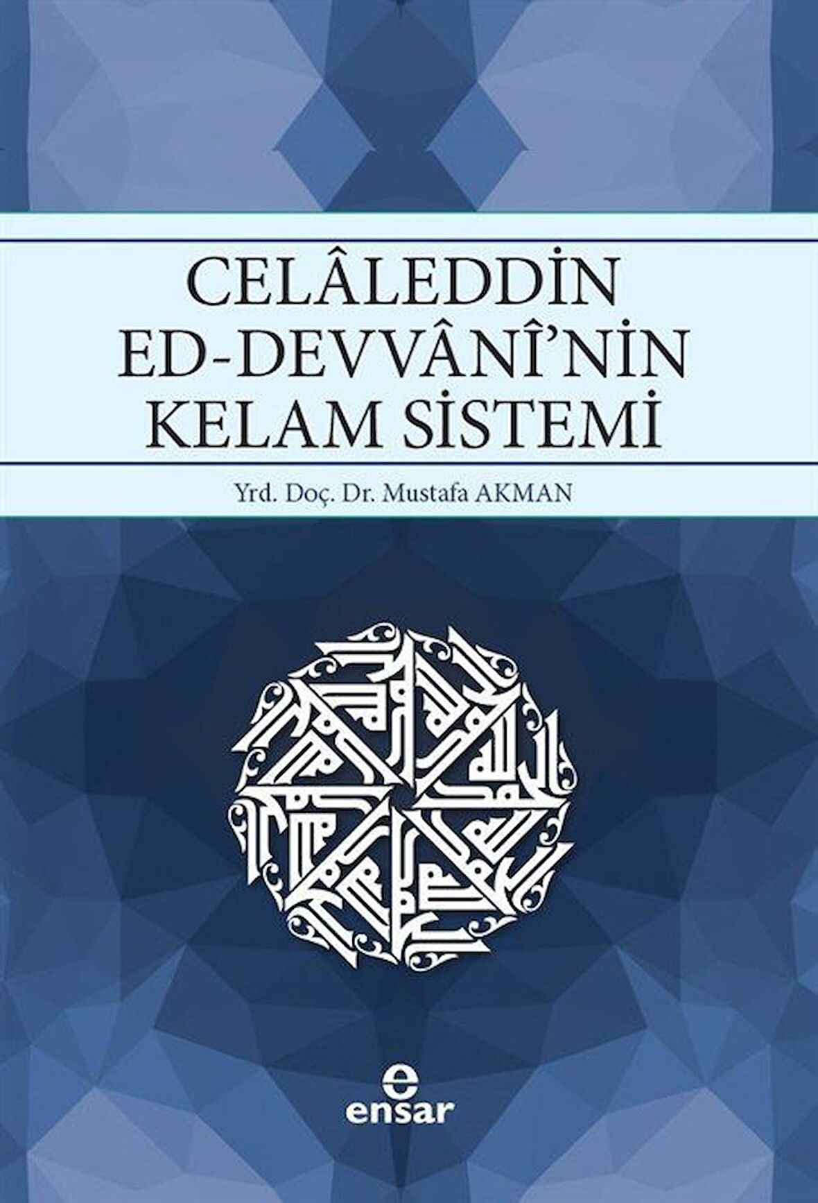 Celaleddin Ed-Devvani'nin Kelam Sistemi / Mustafa Akman