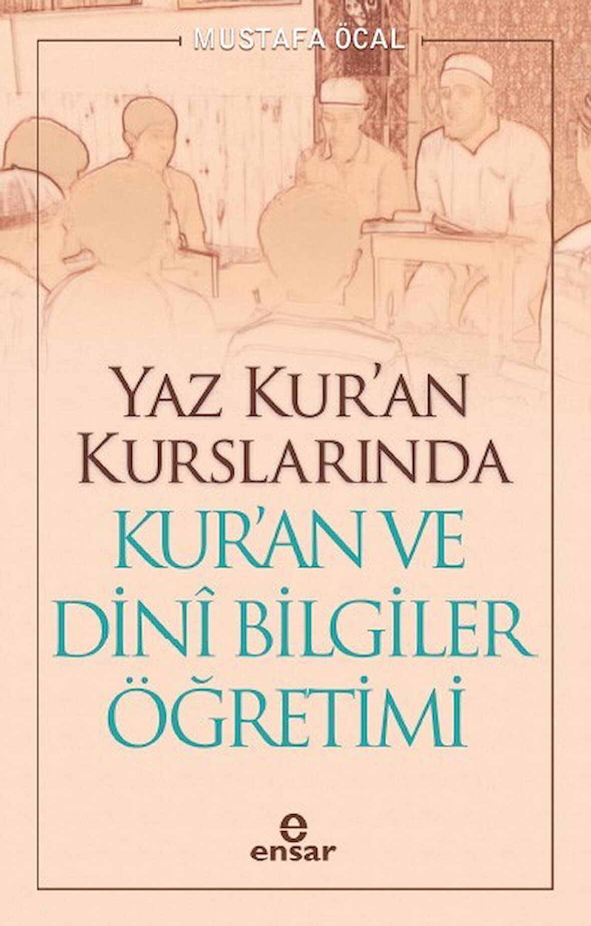 Yaz Kur’an Kurslarında Kur’an ve Dini Bilgiler Öğretimi