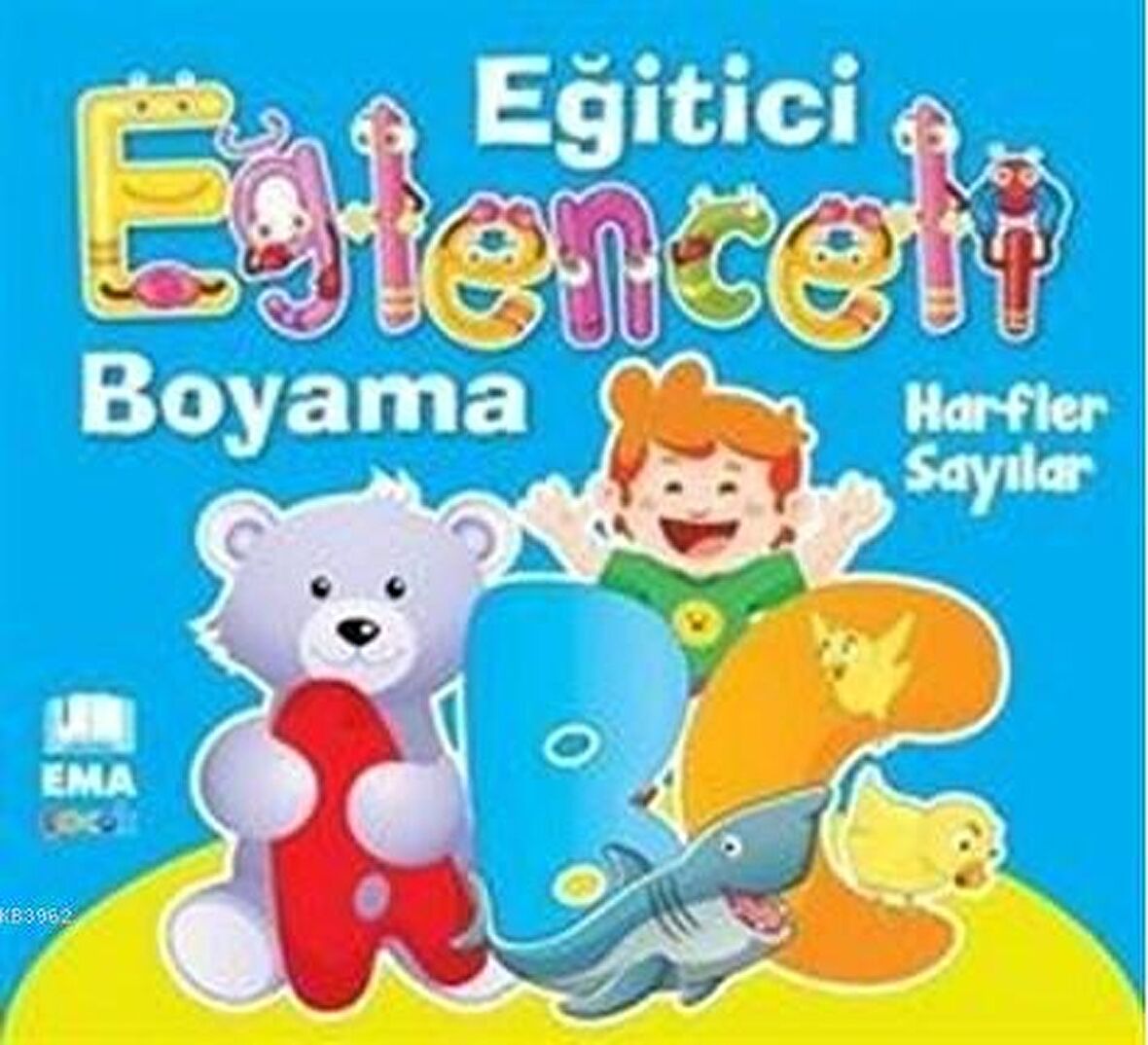 Eğitici Eğlenceli Boyama Harfler Sayılar - Kolektif - Ema Çocuk Yayınları