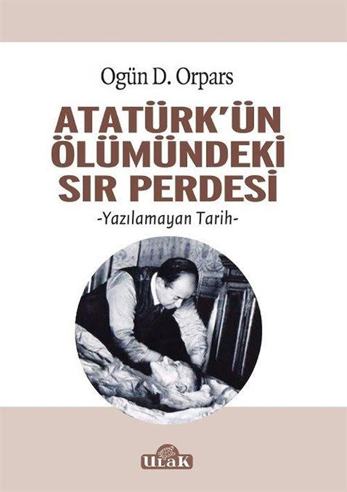 Atatürk'ün Ölümündeki Sır Perdesi