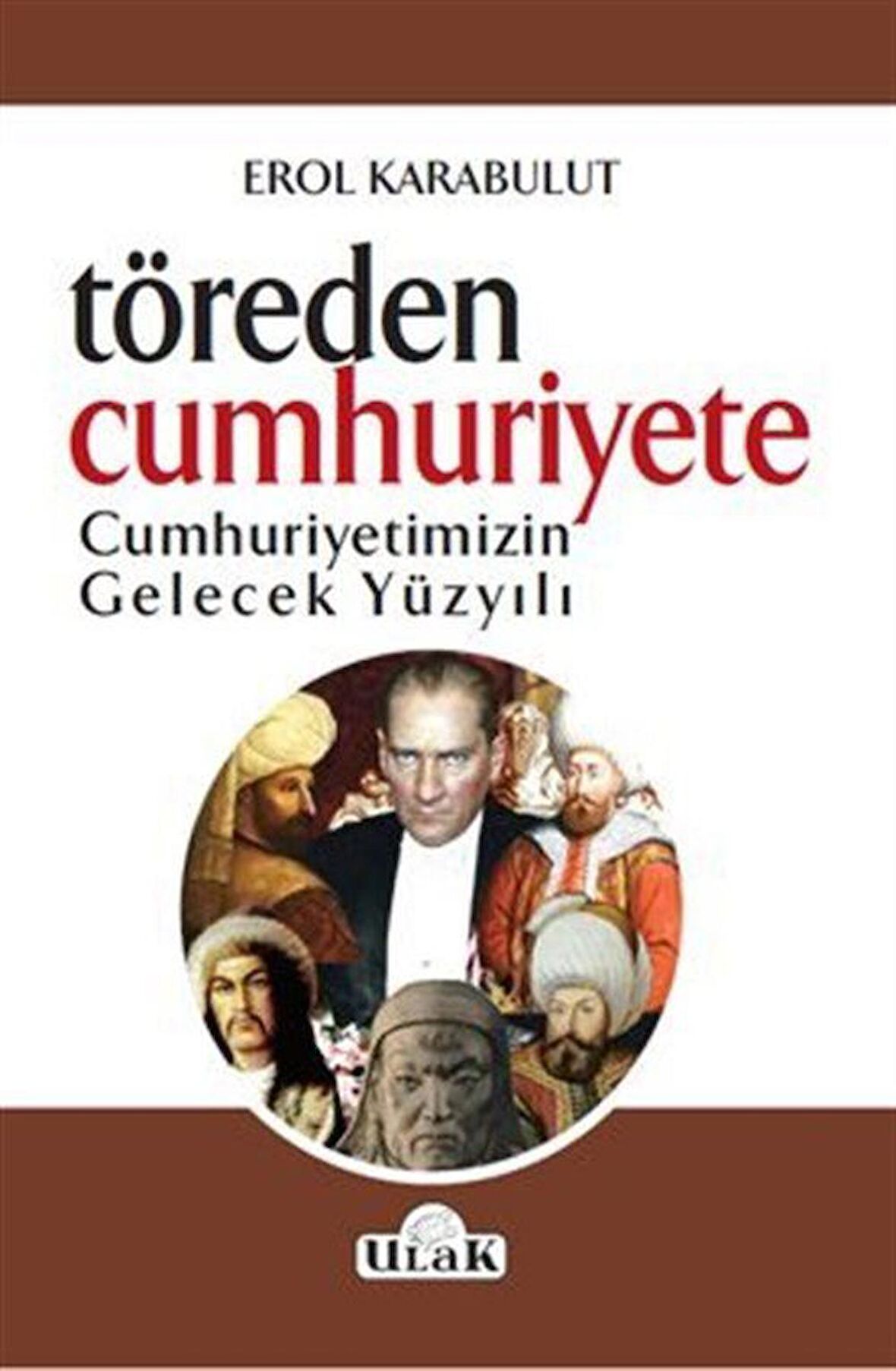 Töreden Cumhuriyete Cumhuriyetimizin Gelecek Yüzyılı