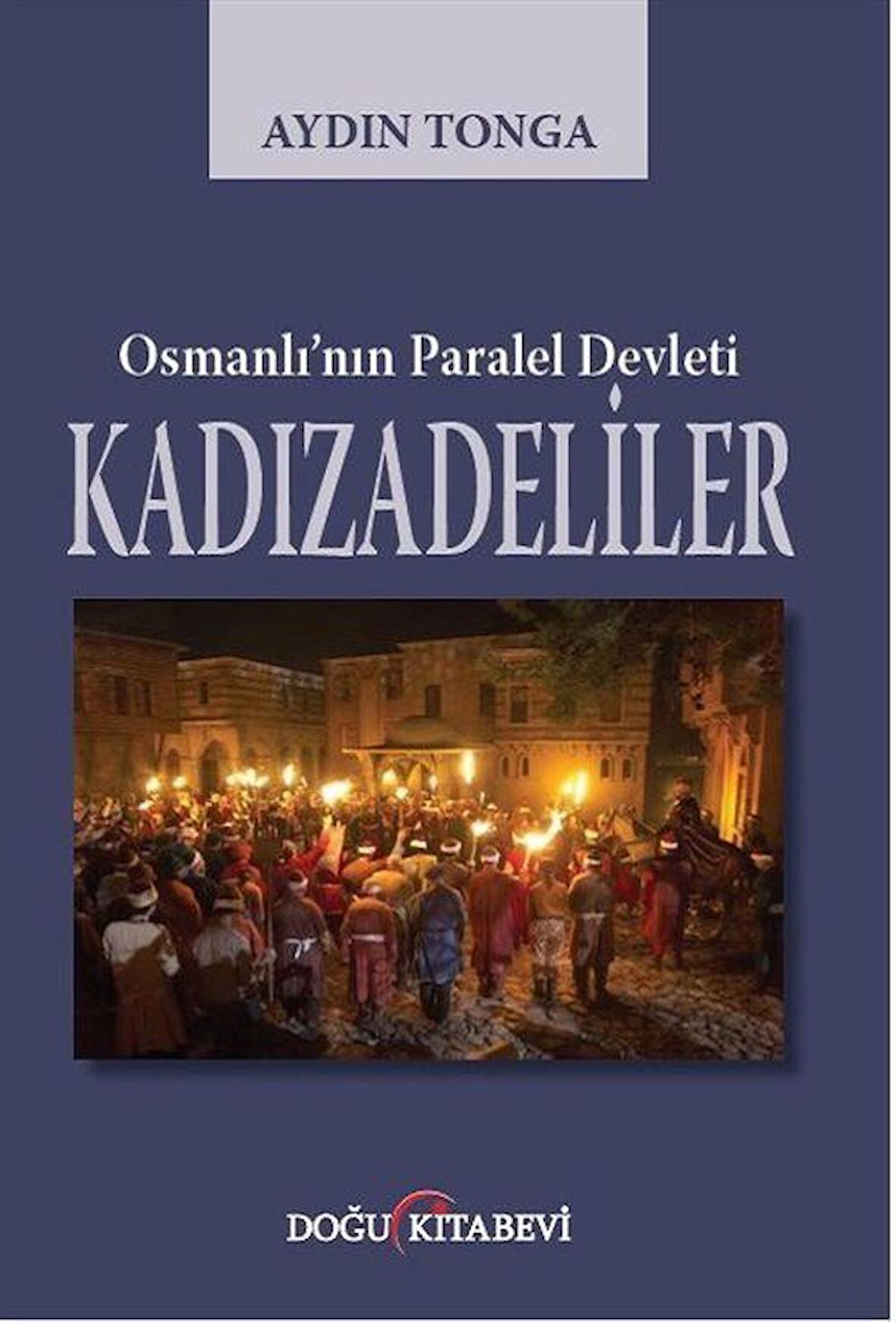 Osmanlı’nın Paralel Devleti Kadızadeliler