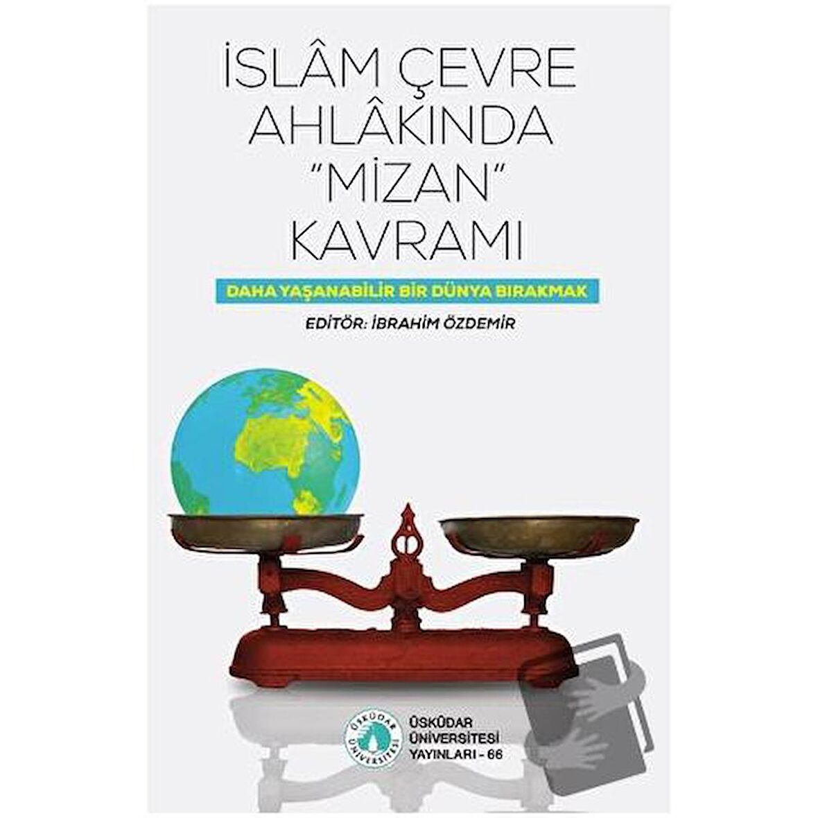 İslam Çevre Ahlakında "Mizan" Kavramı
