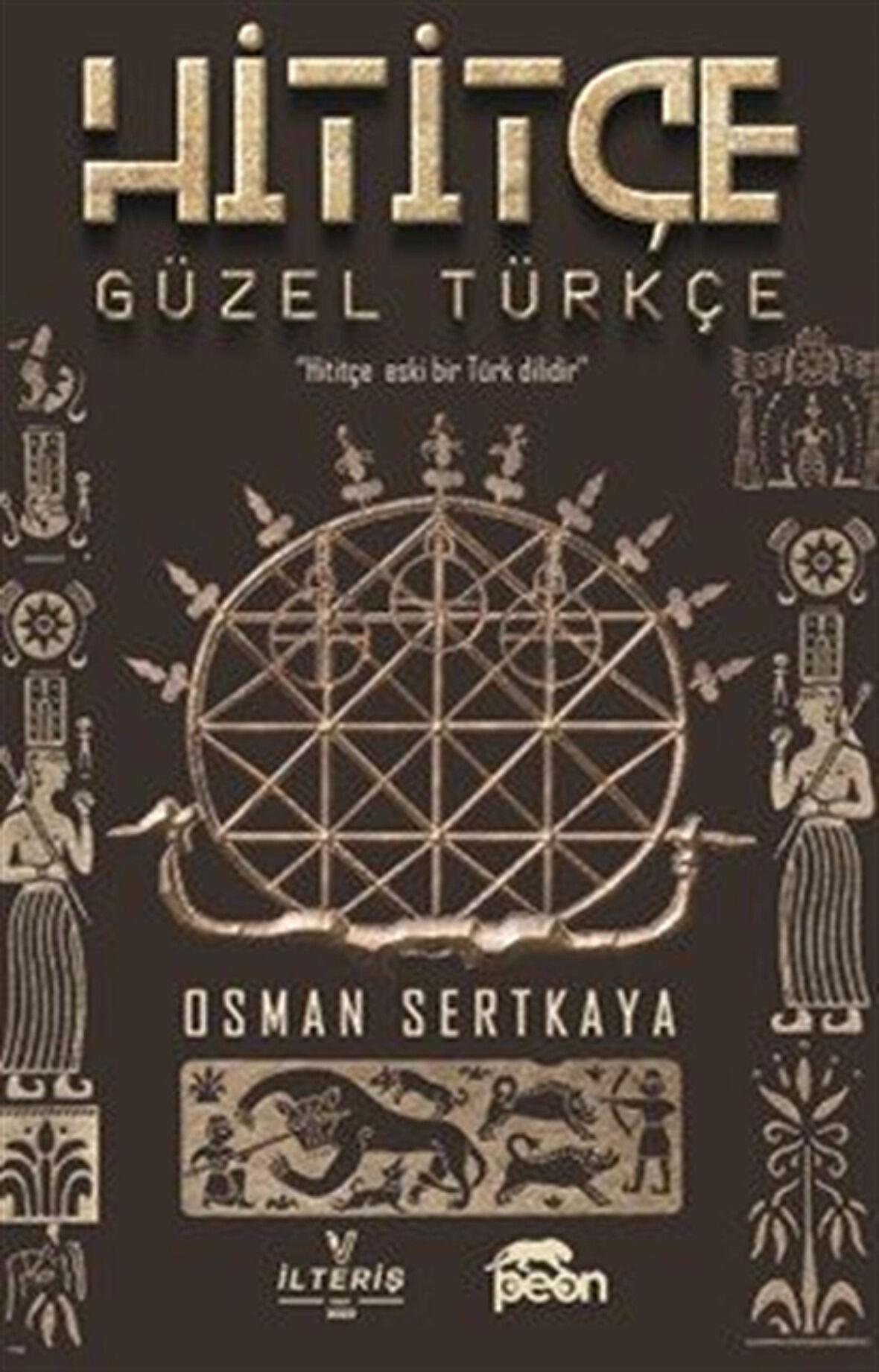 Hititçe Güzel Türkçe / Osman Setkaya