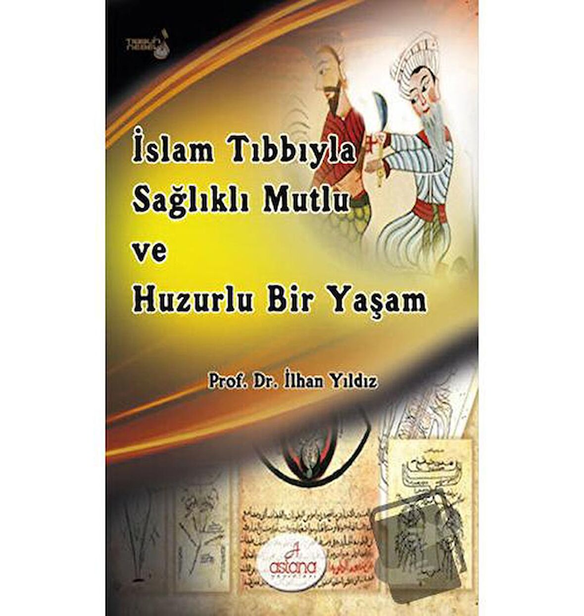 İslam Tıbbıyla Sağlıklı, Mutlu ve Huzurlu Bir Yaşam