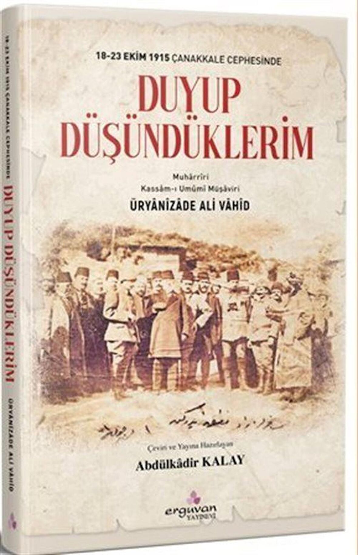 18-23 Ekim 1915 Çanakkale Cephesinde Duyup Düşündüklerim