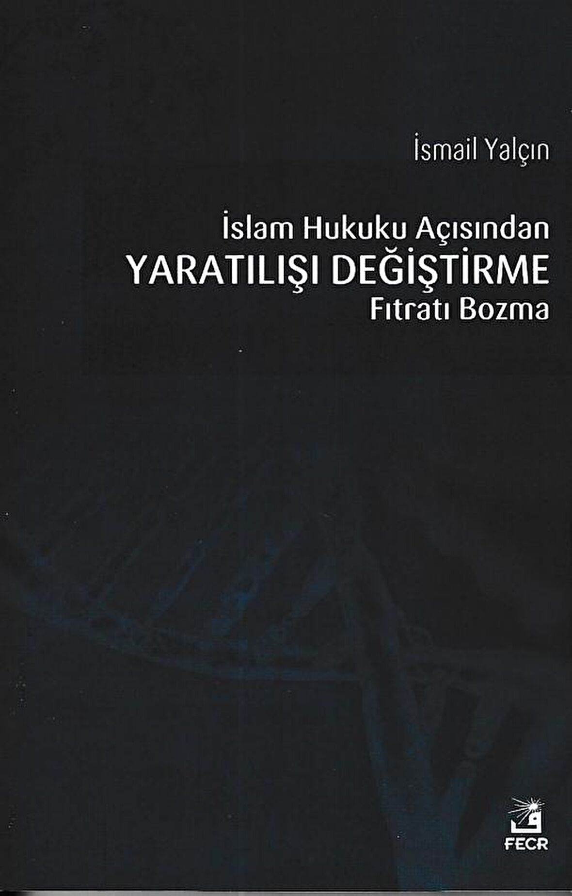 İslam Hukuku Açısından Yaratılışı Değiştirme Fıtratı Bozma