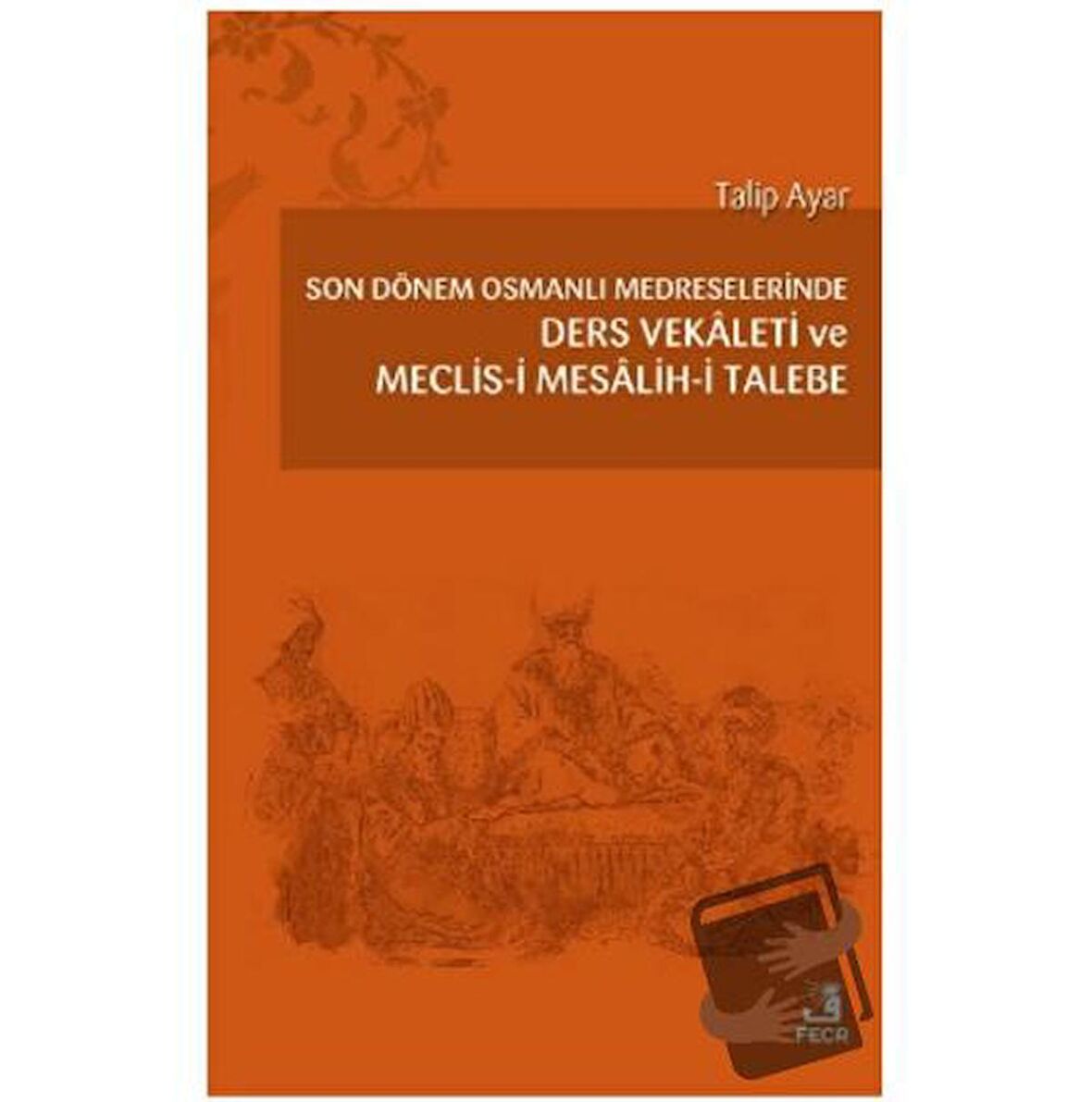 Son Dönem Osmanlı Medreselerinde Ders Vekâleti ve Meclis-i Mesâlih-i Talebe