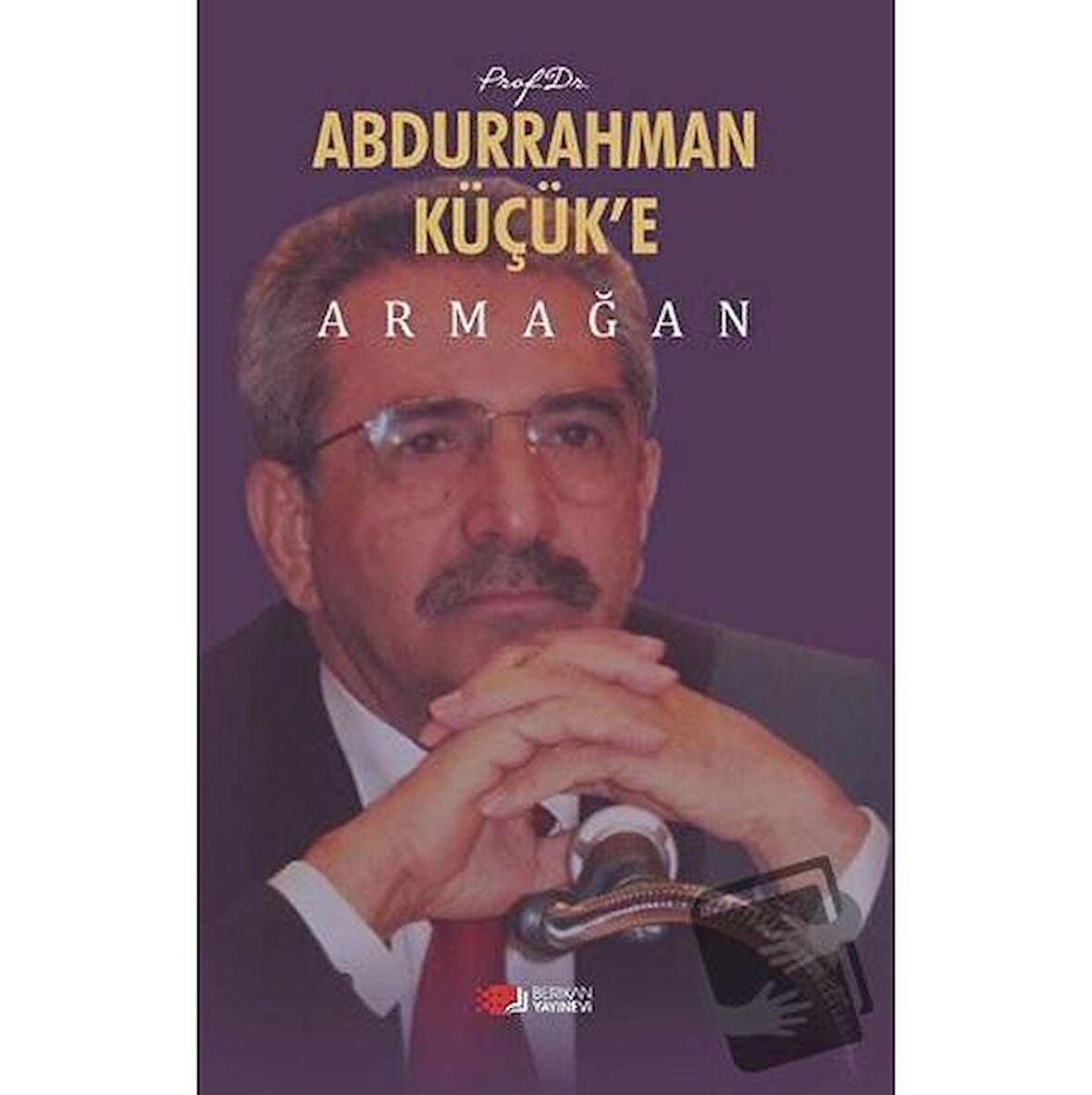 Prof. Dr. Abdurrahman Küçük’e Armağan