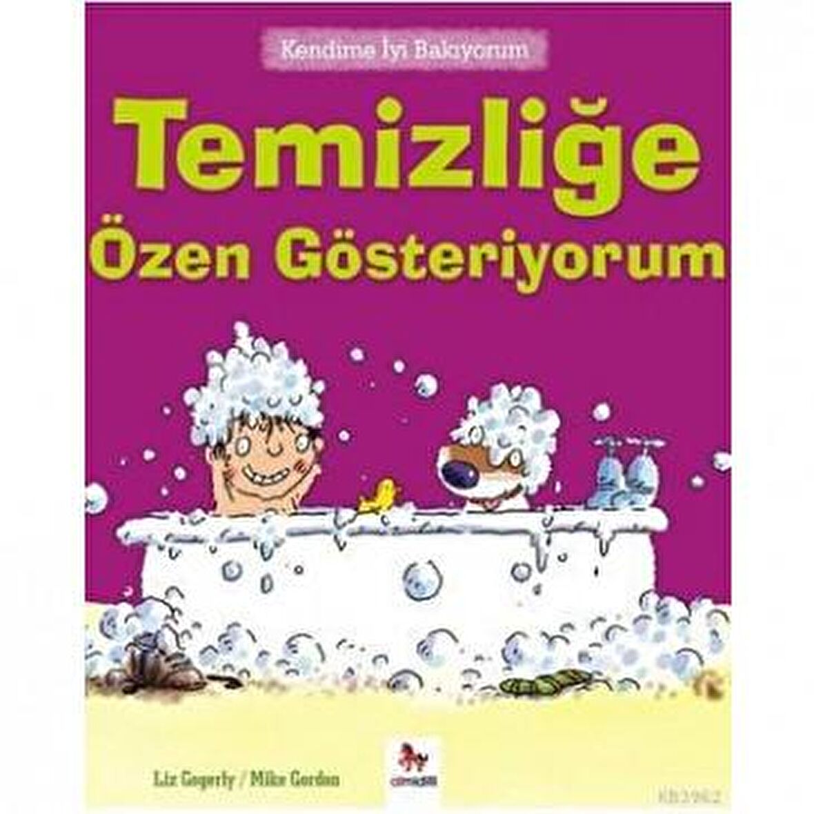 Temizliğe Özen Gösteriyorum / Kendime İyi Bakıyorum - Liz Gogerly - Almidilli Yayınları