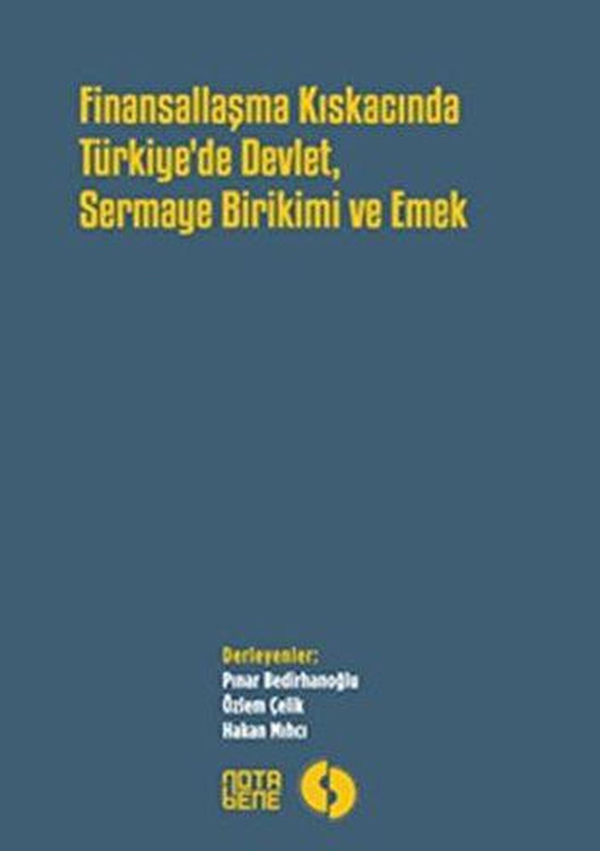 Finansallaşma Kıskancında Türkiye'de Devlet Sermaye Birikimi ve Emek