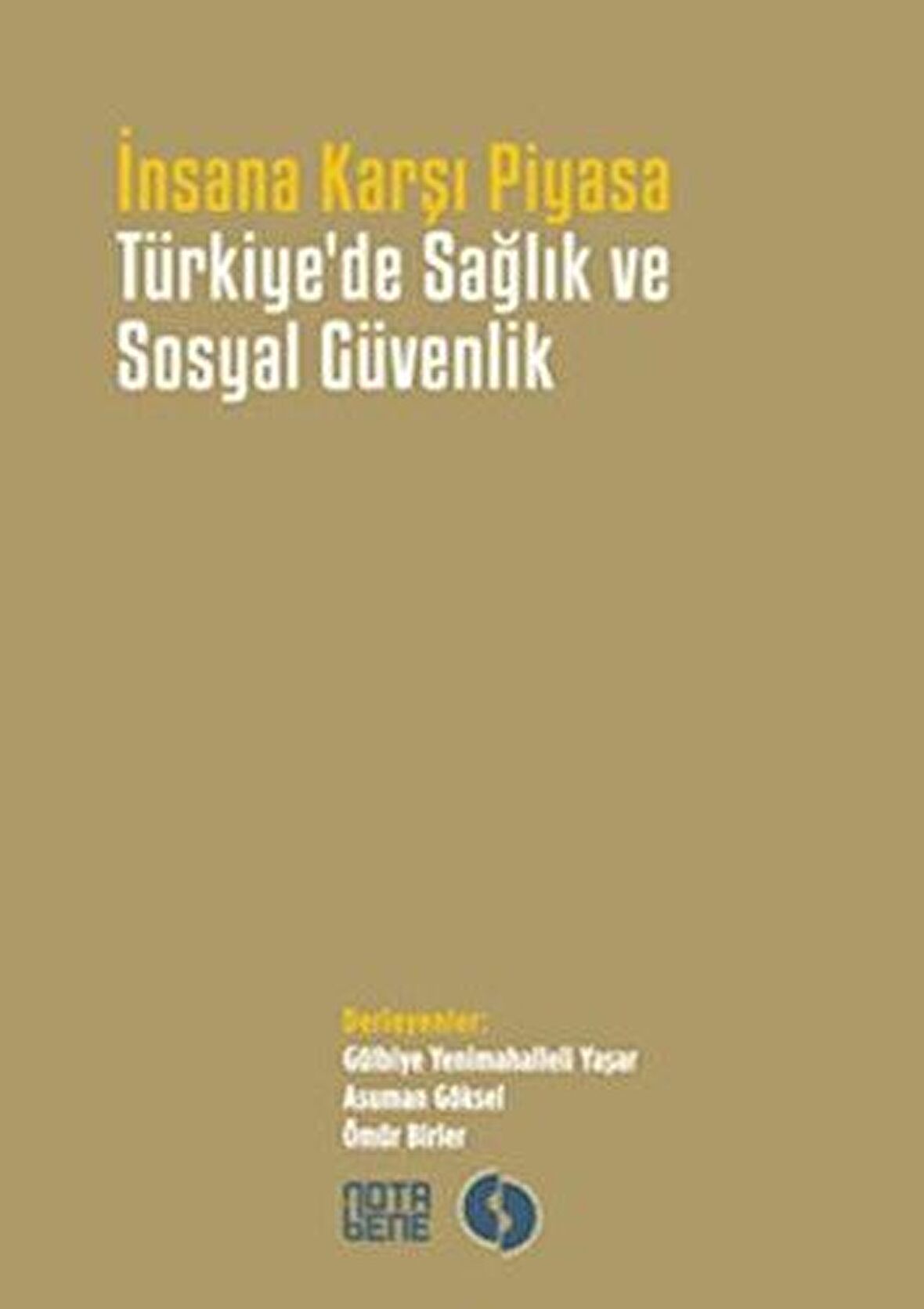 İnsana Karşı Piyasa Türkiye'de Sağlık ve Sosyal Güvenlik