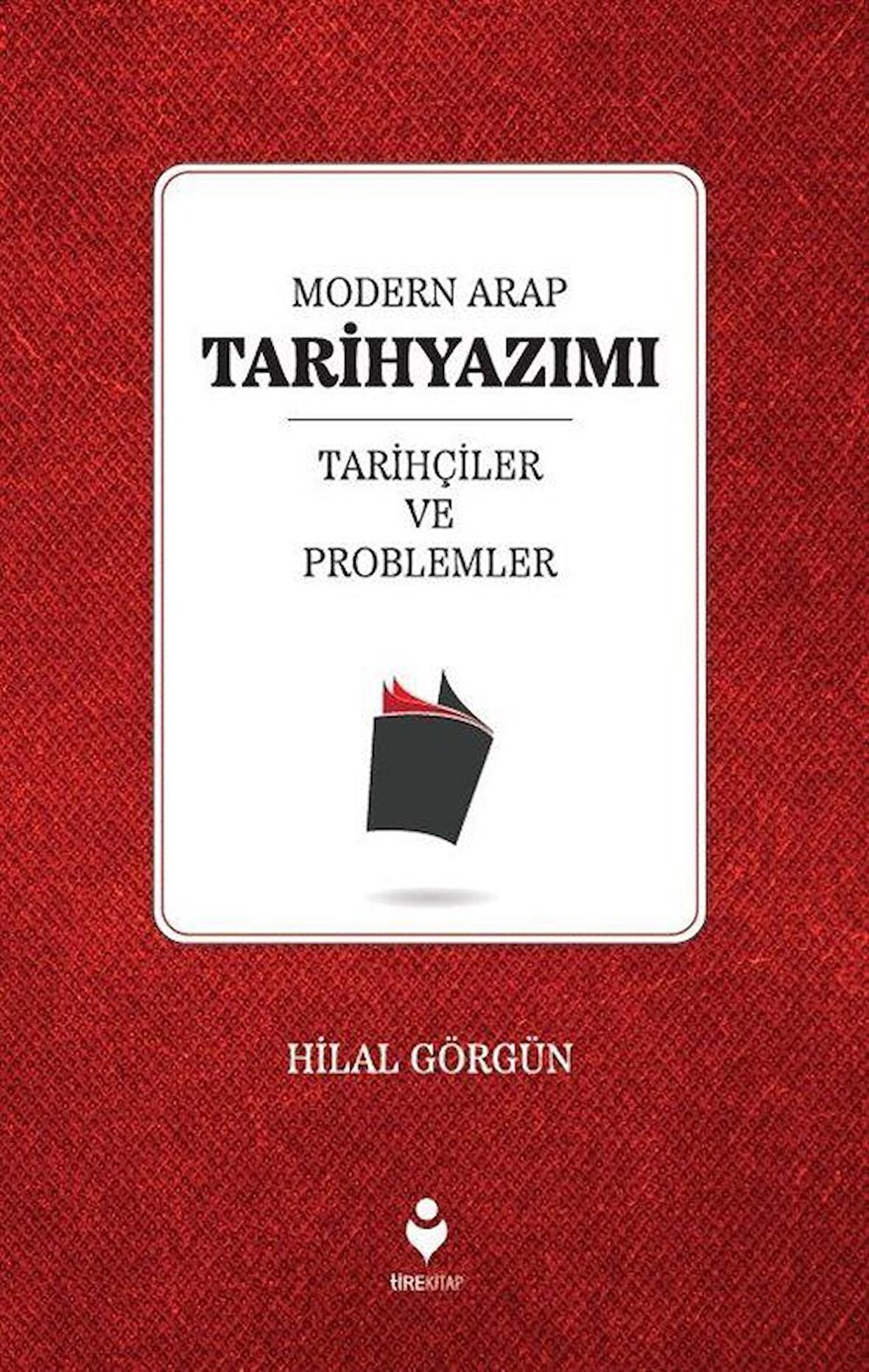 Modern Arap Tarihyazımı Tarihçiler ve Problemler