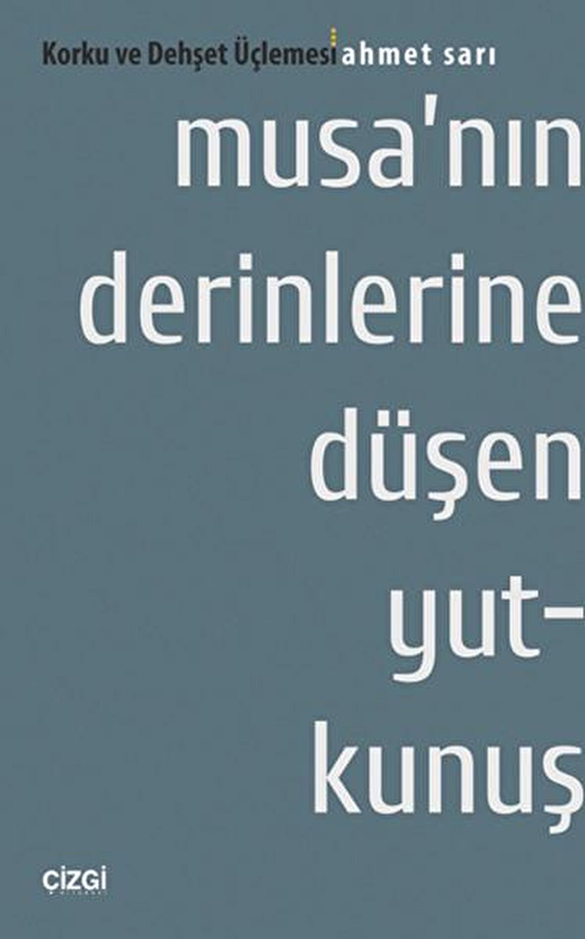 Musa'nın Derinlerine Düşen Yutkunuş : Korku ve Dehşet Üçlemesi