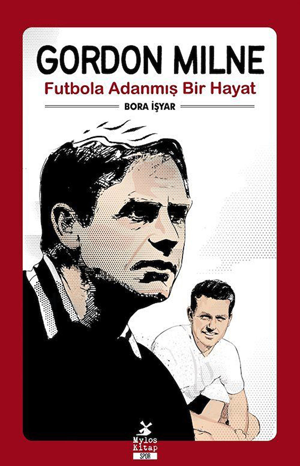 Gordon Milne & Futbola Adanmış Bir Hayat / Bora İşyar
