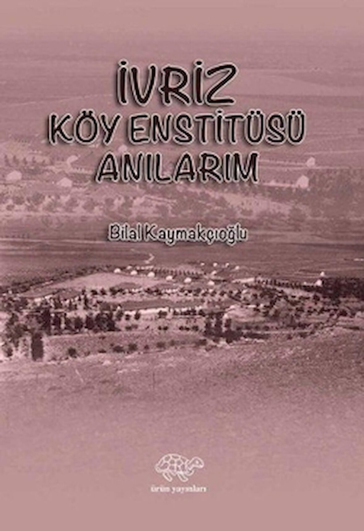 İvriz Köy Enstitüsü Anılarım