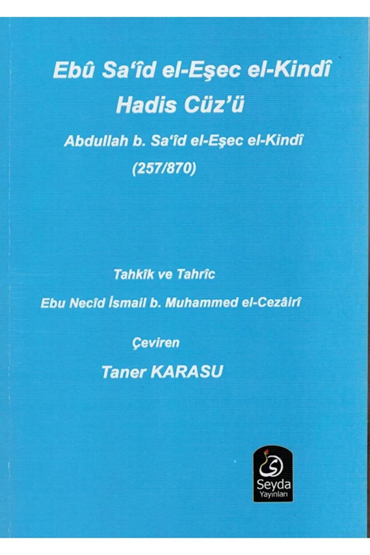 Ebu Sa'id El-eşec El-kind, Hadis Cüz'ü - Taner Karasu