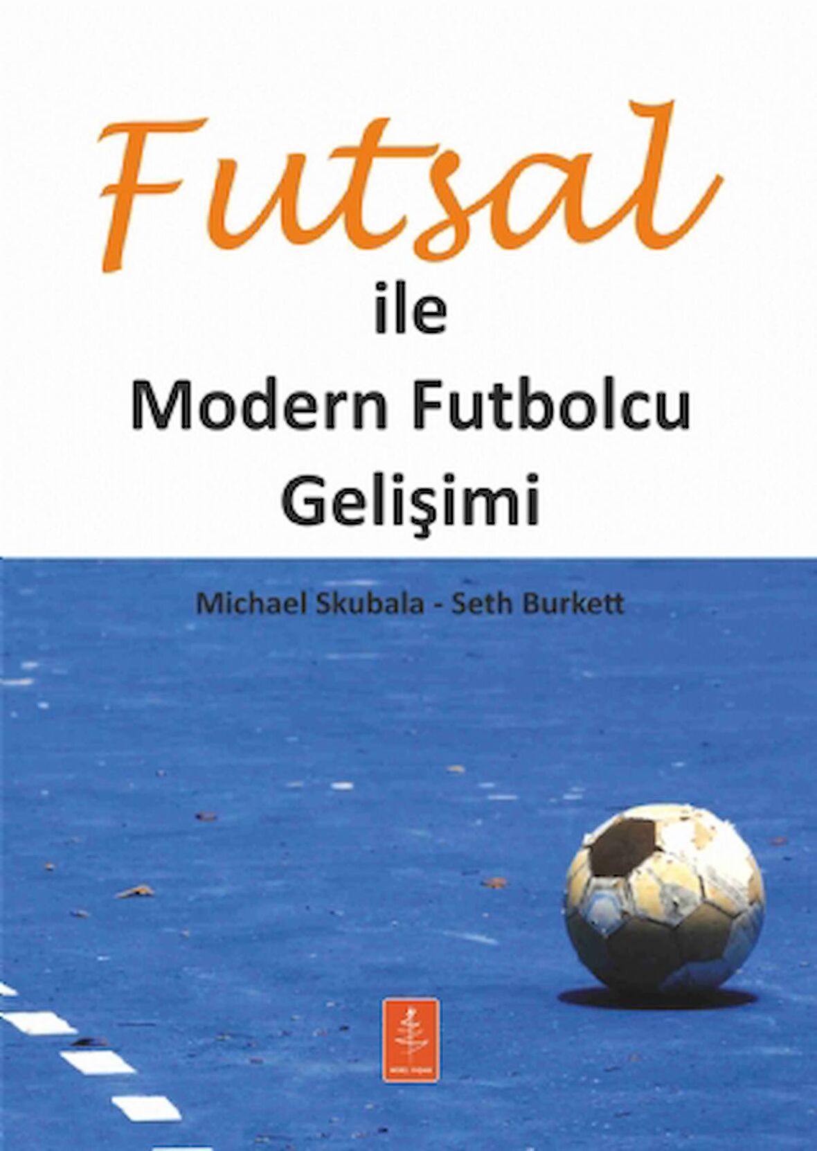 Futsal İle Modern Futbolcu Gelişimi