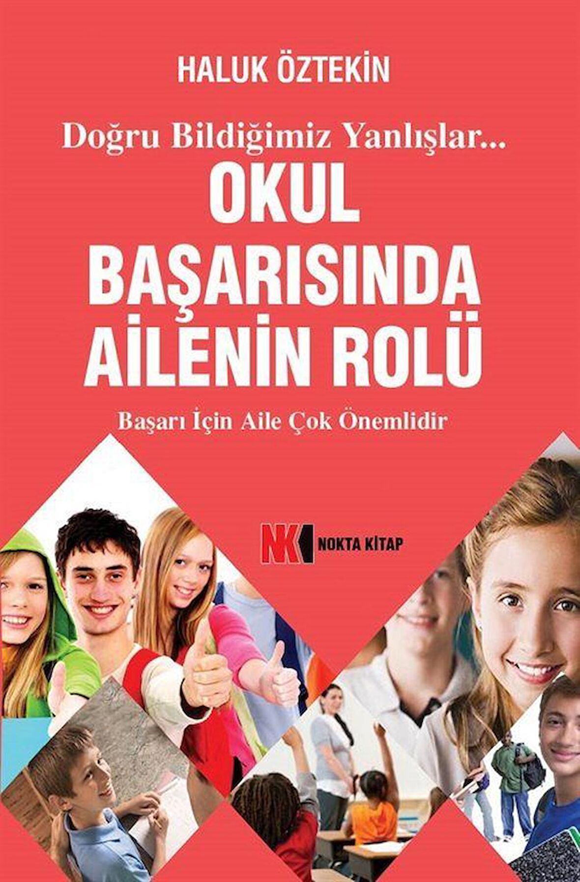 Okul Başarısında Ailenin Rolü / Haluk Öztekin