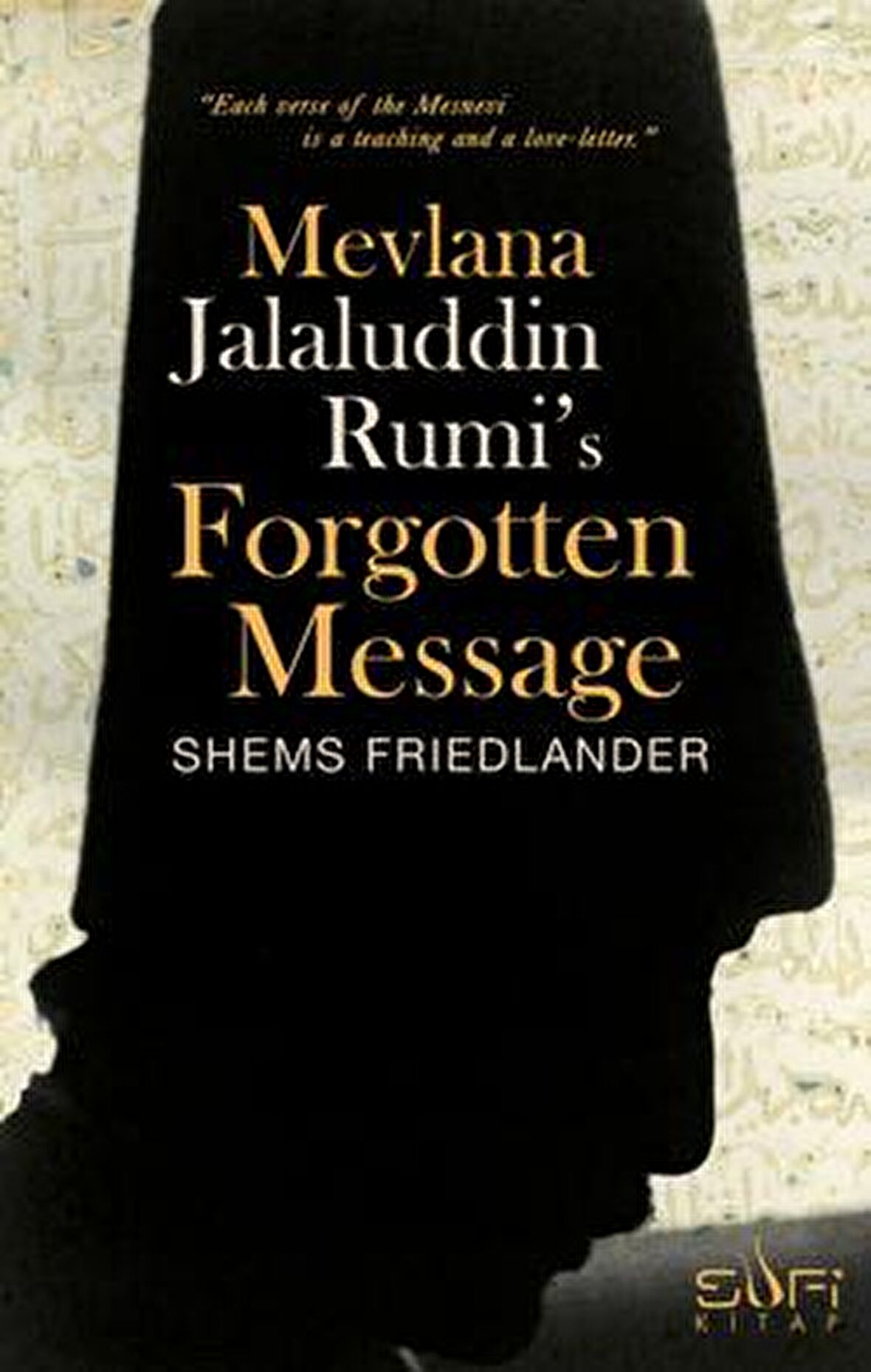 Mevlana Jalaluddin Rumi's Forgotten Message