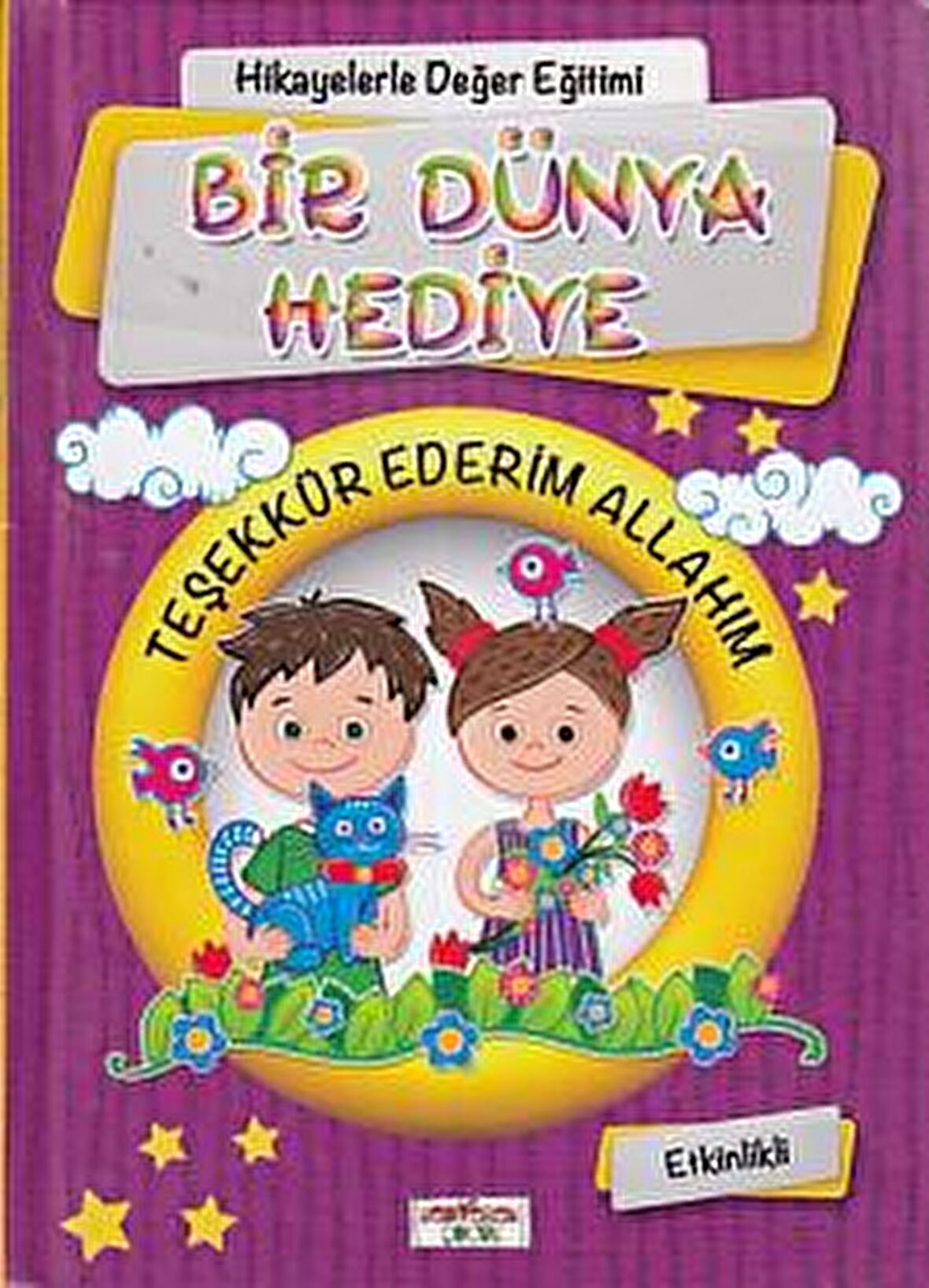 Hikayelerle Değer Eğitimi - Bir Dünya Hediye / Teşekkür Ederim Allahım