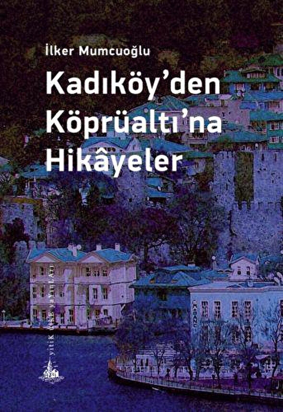 Kadıköy’den Köprüaltı’na Hikayeler