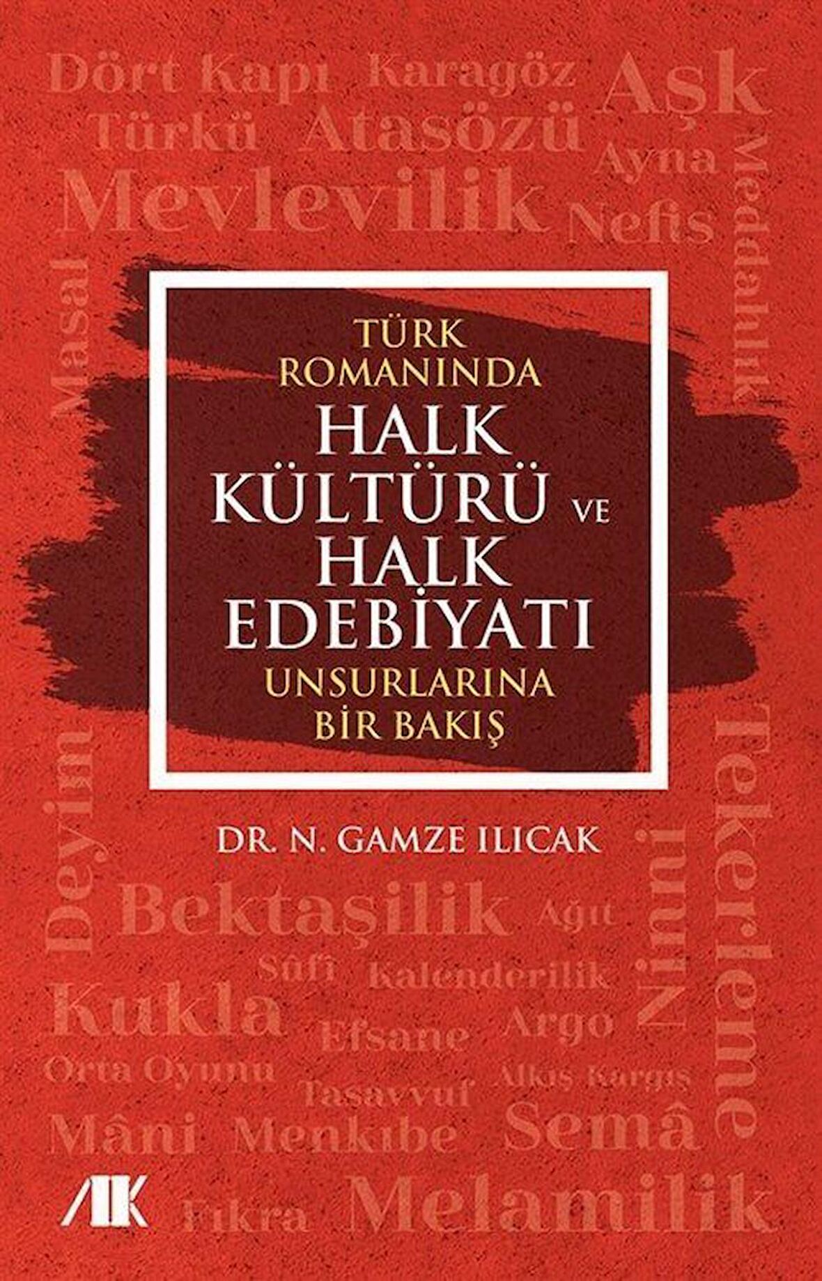 Türk Romanında Halk Kültürü ve Halk Edebiyatı Unsurlarına Bir Bakış