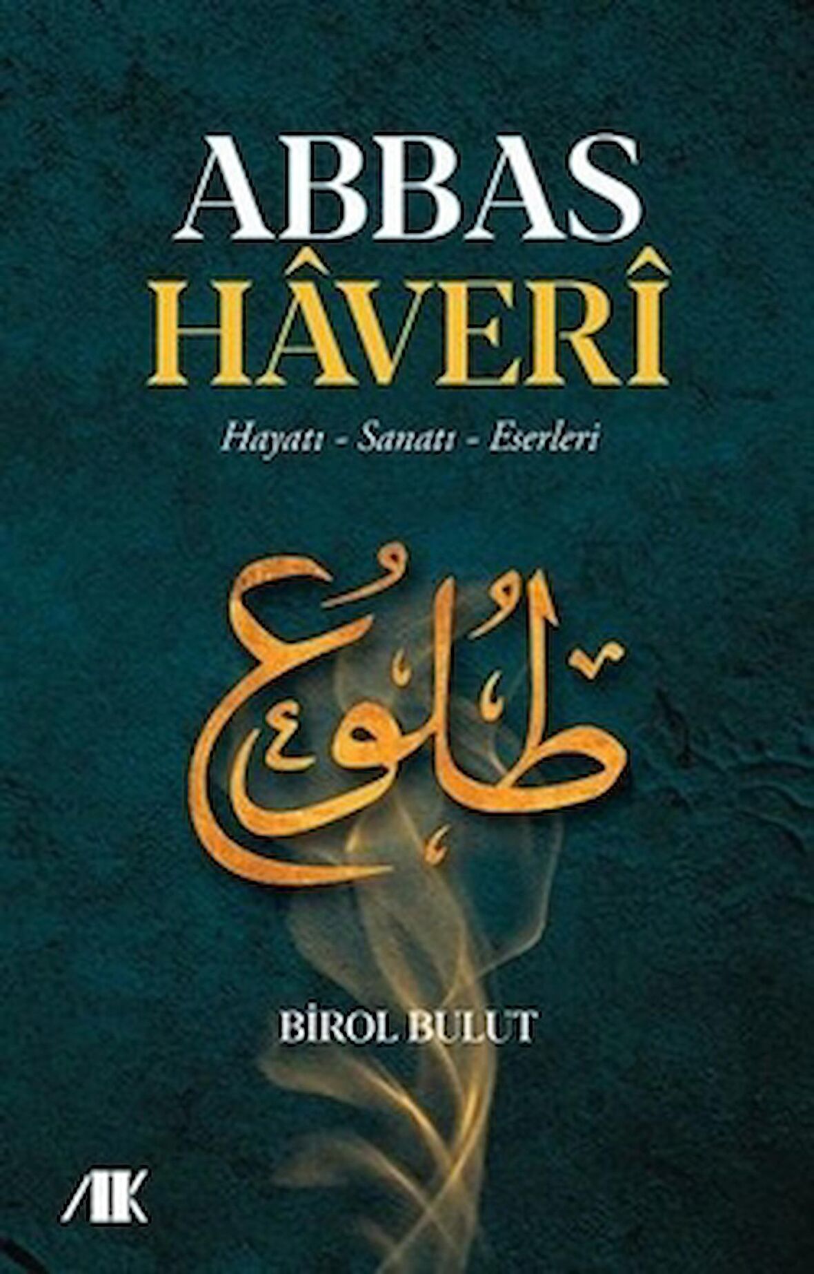 Abbas Haveri - Hayatı, Sanatı, Eserleri