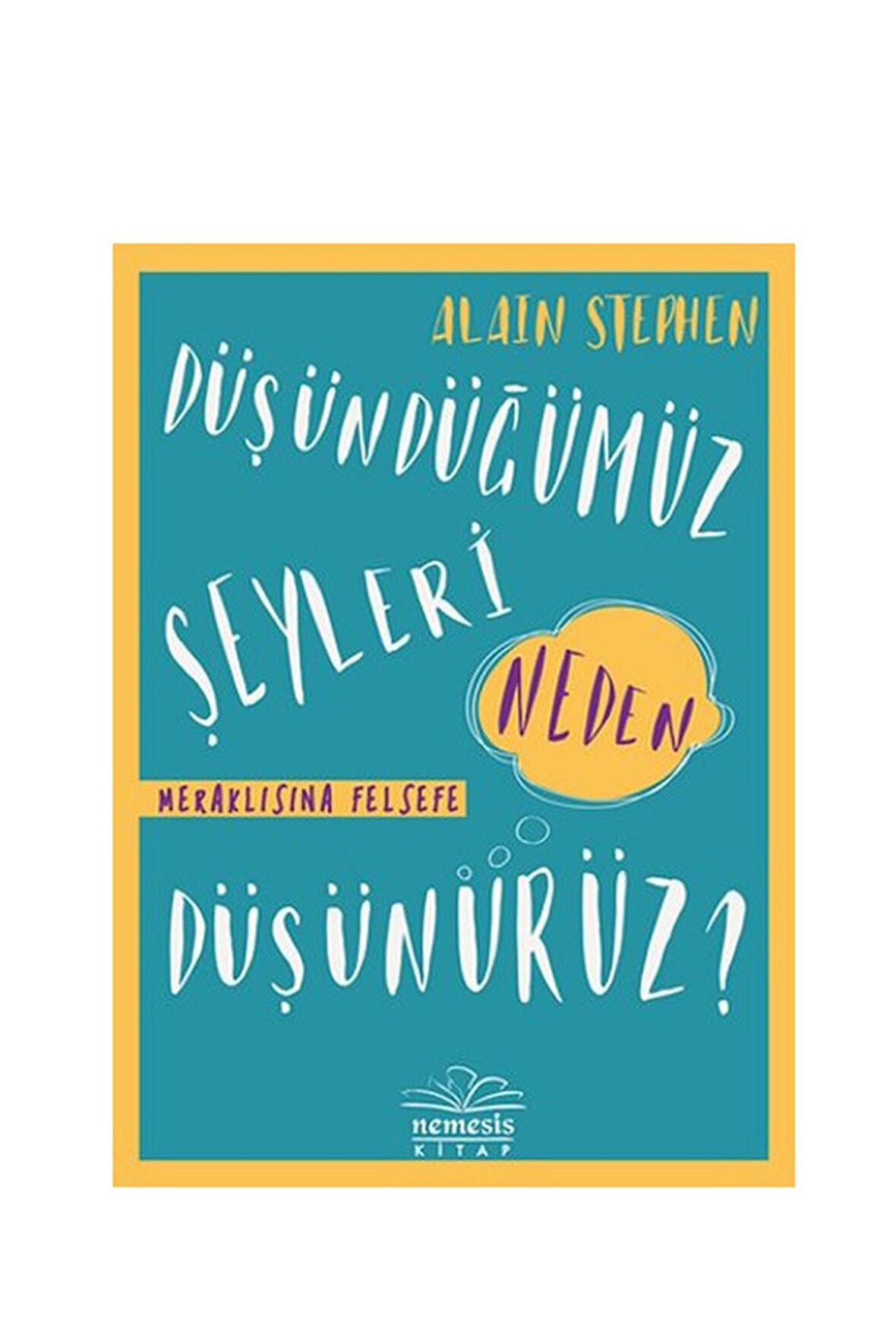 Düşündüğümüz Şeyleri Neden Düşünürüz?