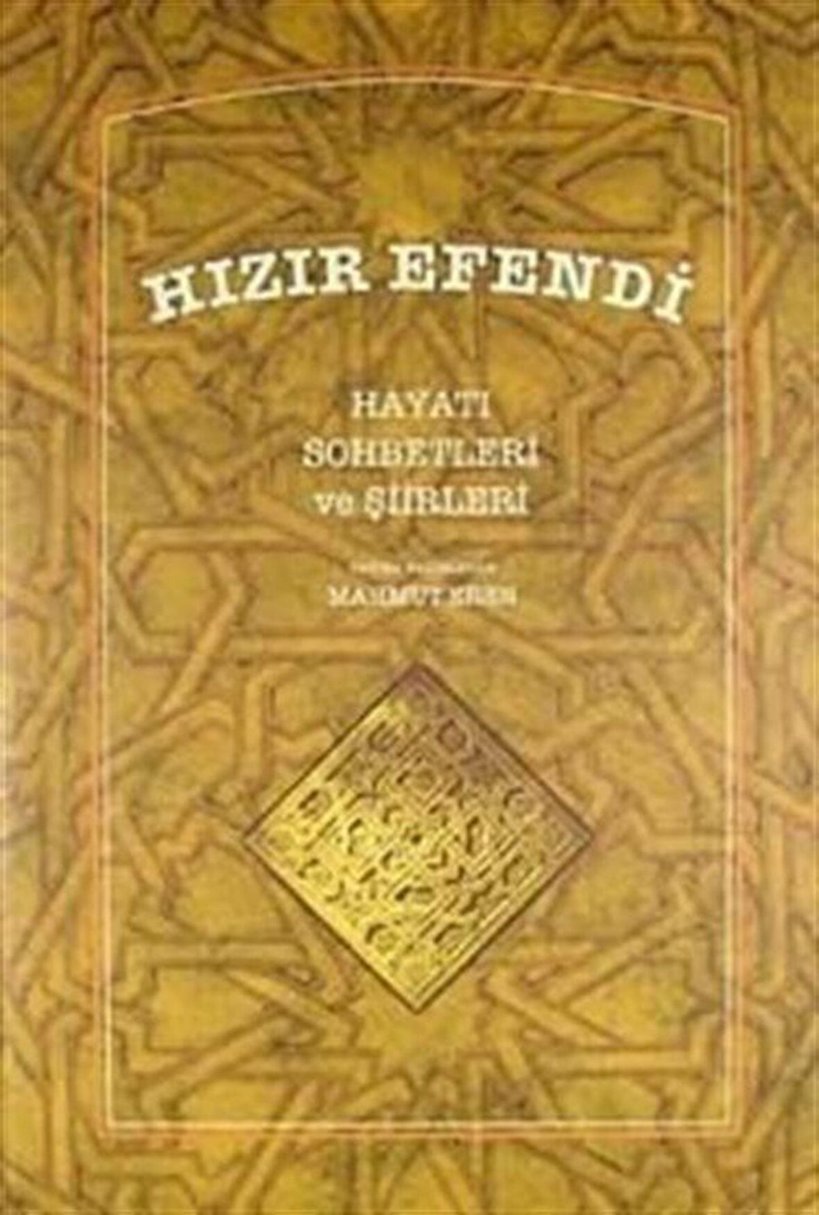 Hızır Efendi Hayatı Sohbetleri ve Şiirleri / Mahmut Eren